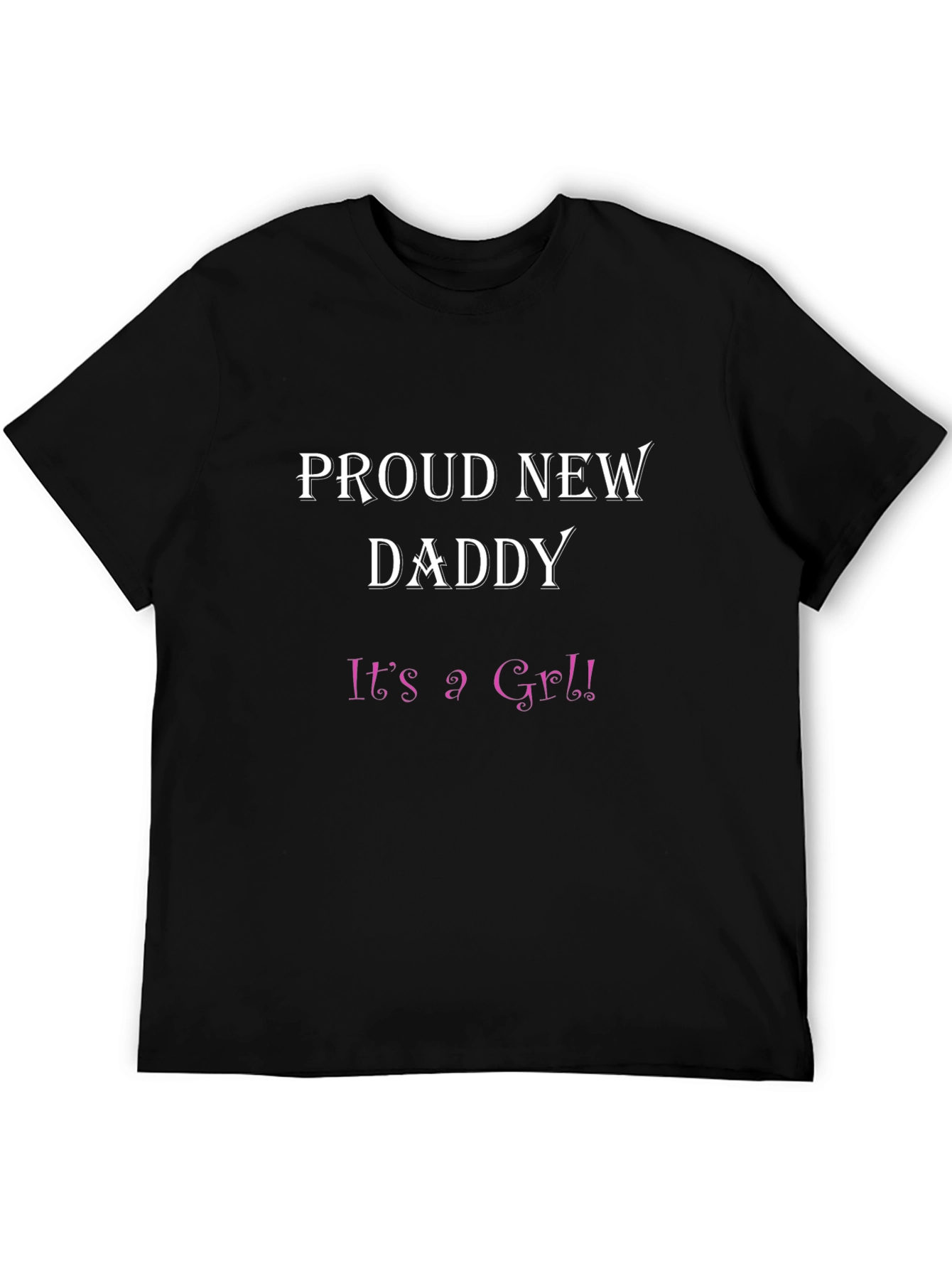 Proud New Daddy Its a Girl T-Shirt