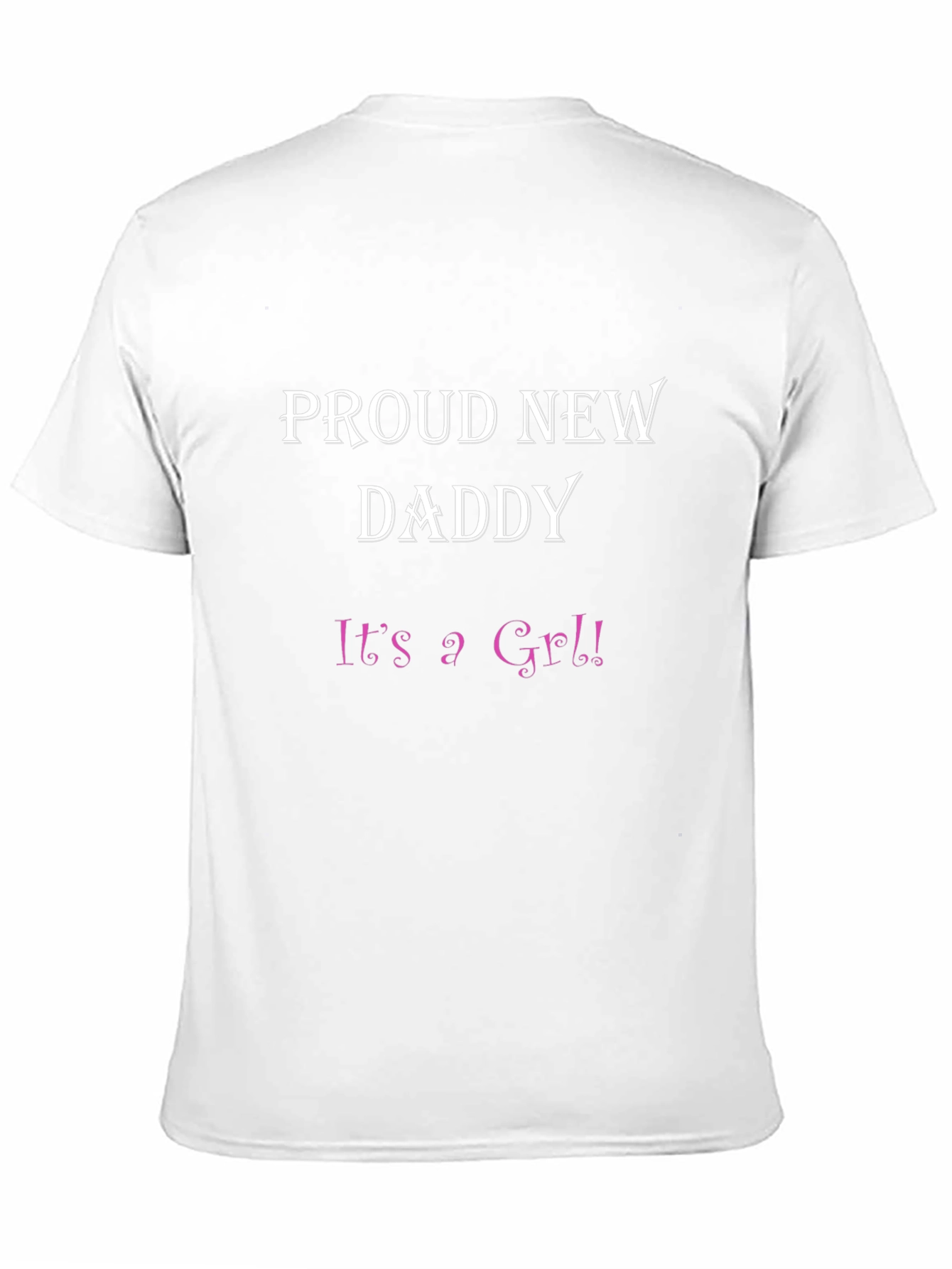Proud New Daddy Its a Girl T-Shirt