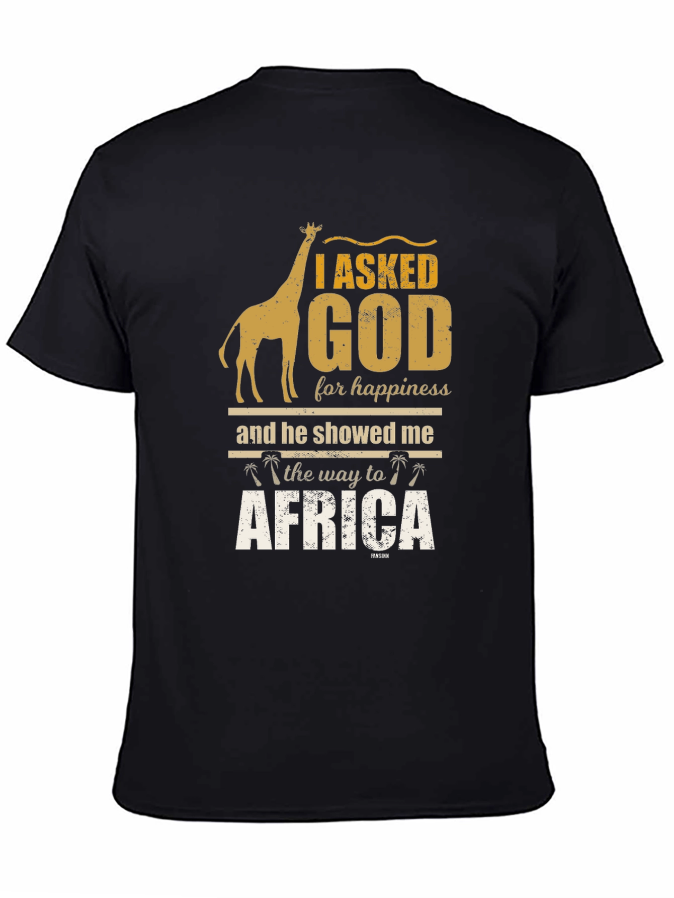 I Asked God For Happiness Africa T-Shirt