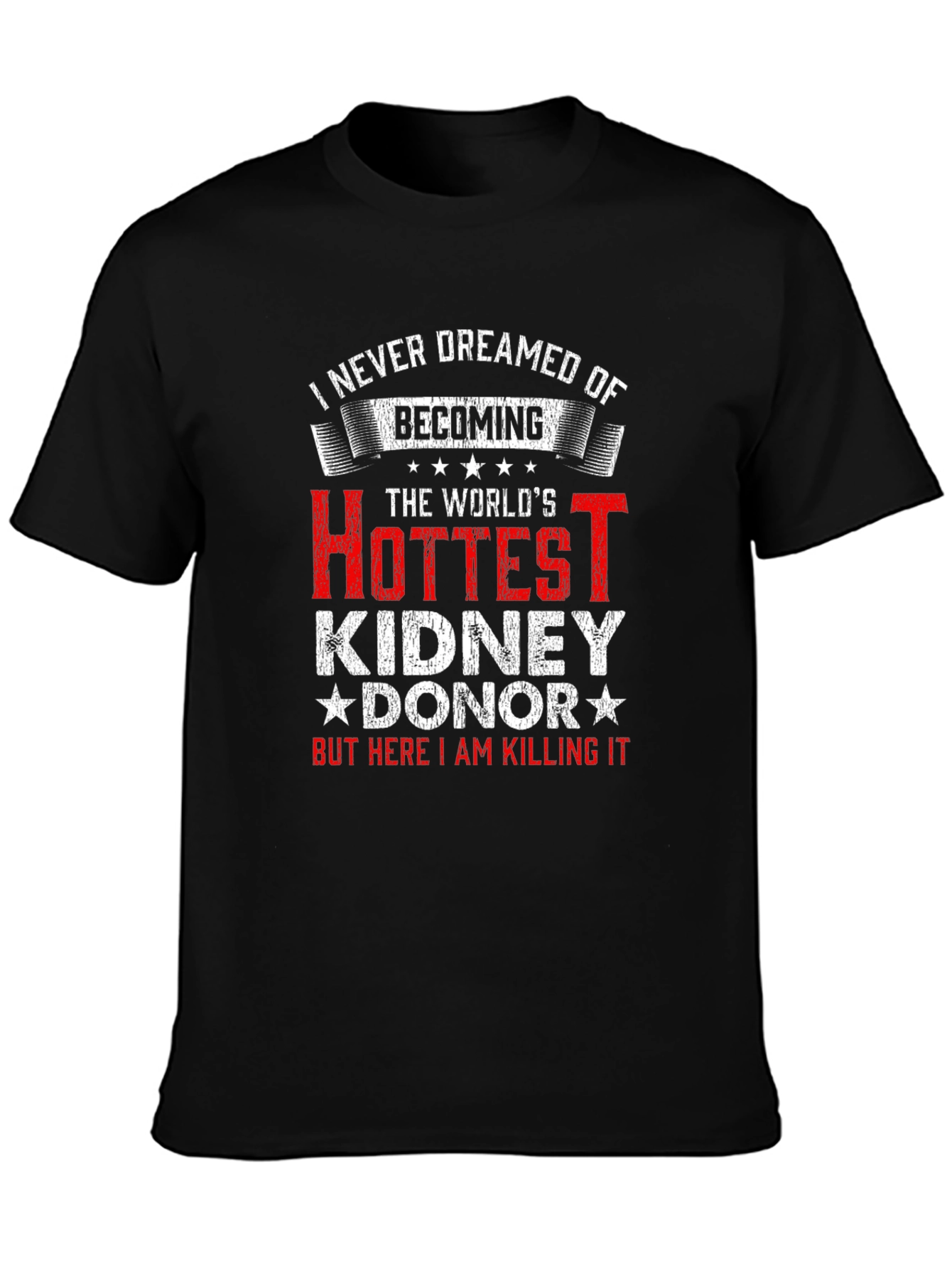 Hottest Kidney Donor T-Shirt - Funny Gift Idea