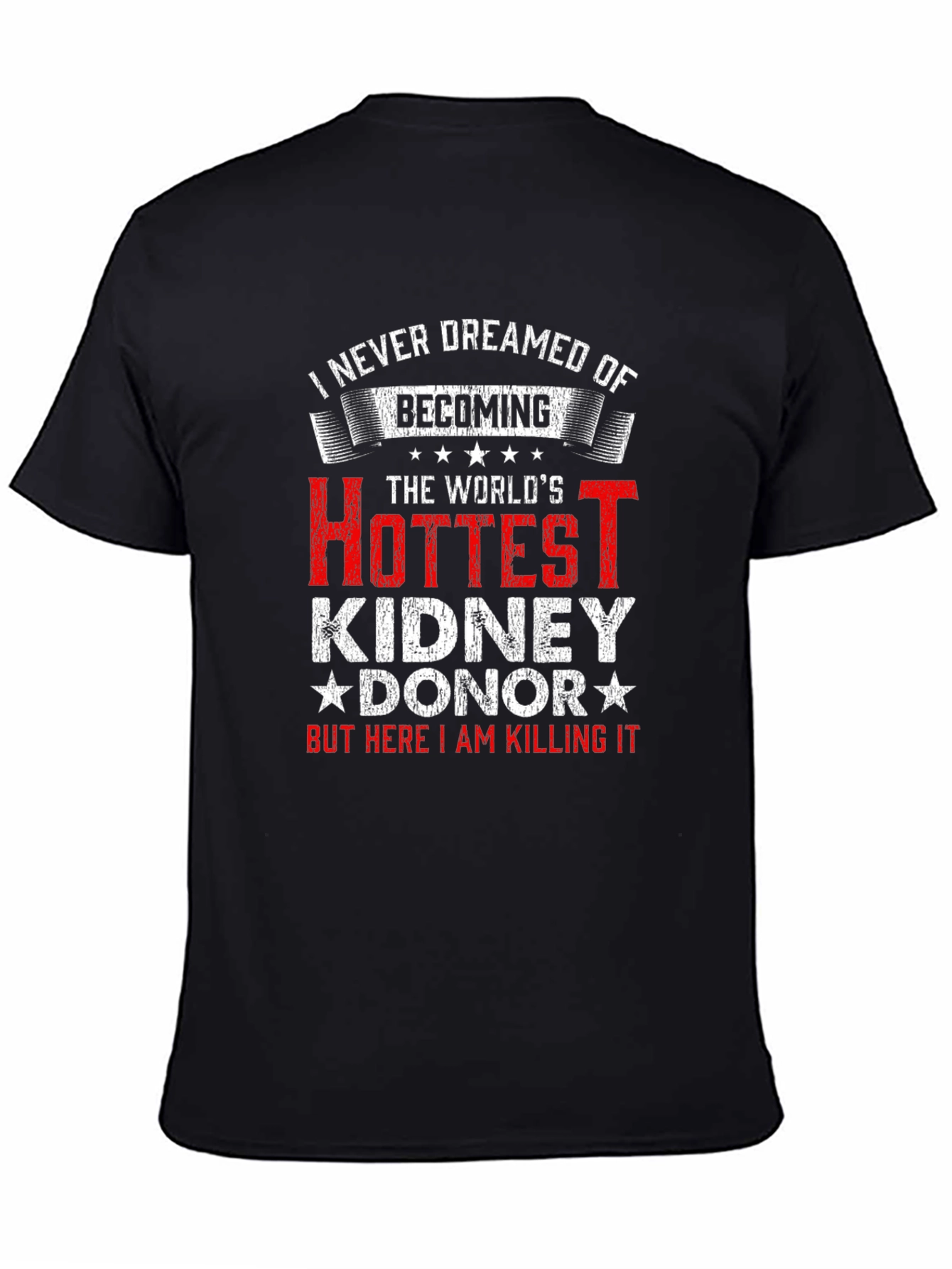 Hottest Kidney Donor T-Shirt - Funny Gift Idea