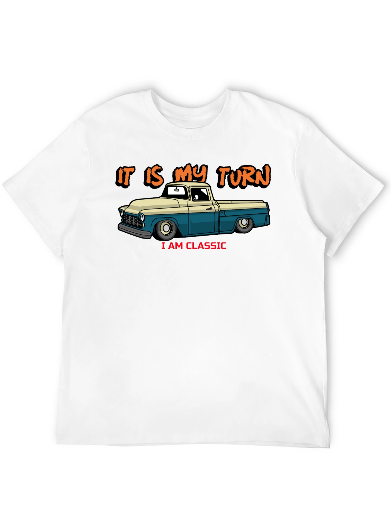 Classic Truck T-Shirt - It Is My Turn