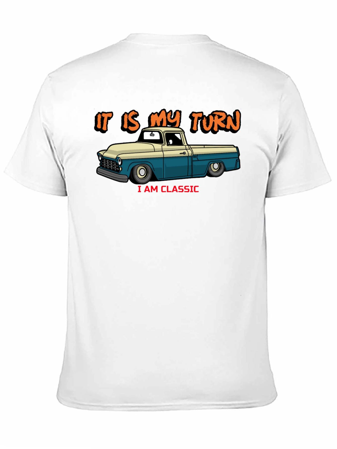 Classic Truck T-Shirt - It Is My Turn