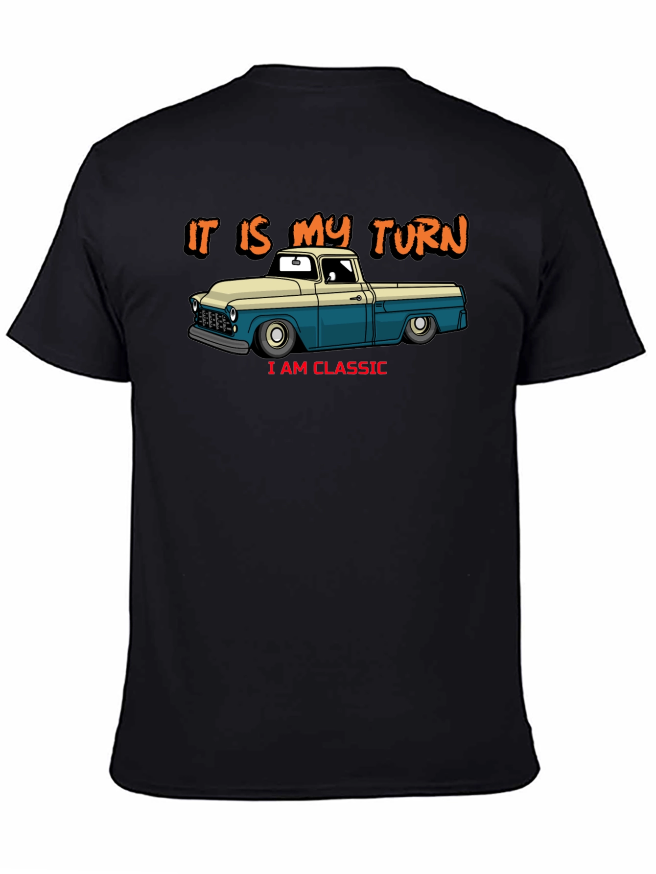 Classic Truck T-Shirt - It Is My Turn