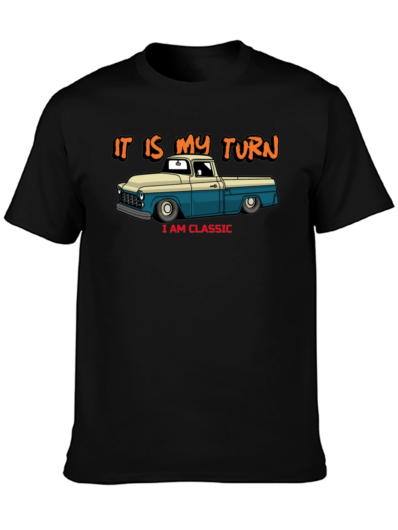 Classic Truck T-Shirt - It Is My Turn