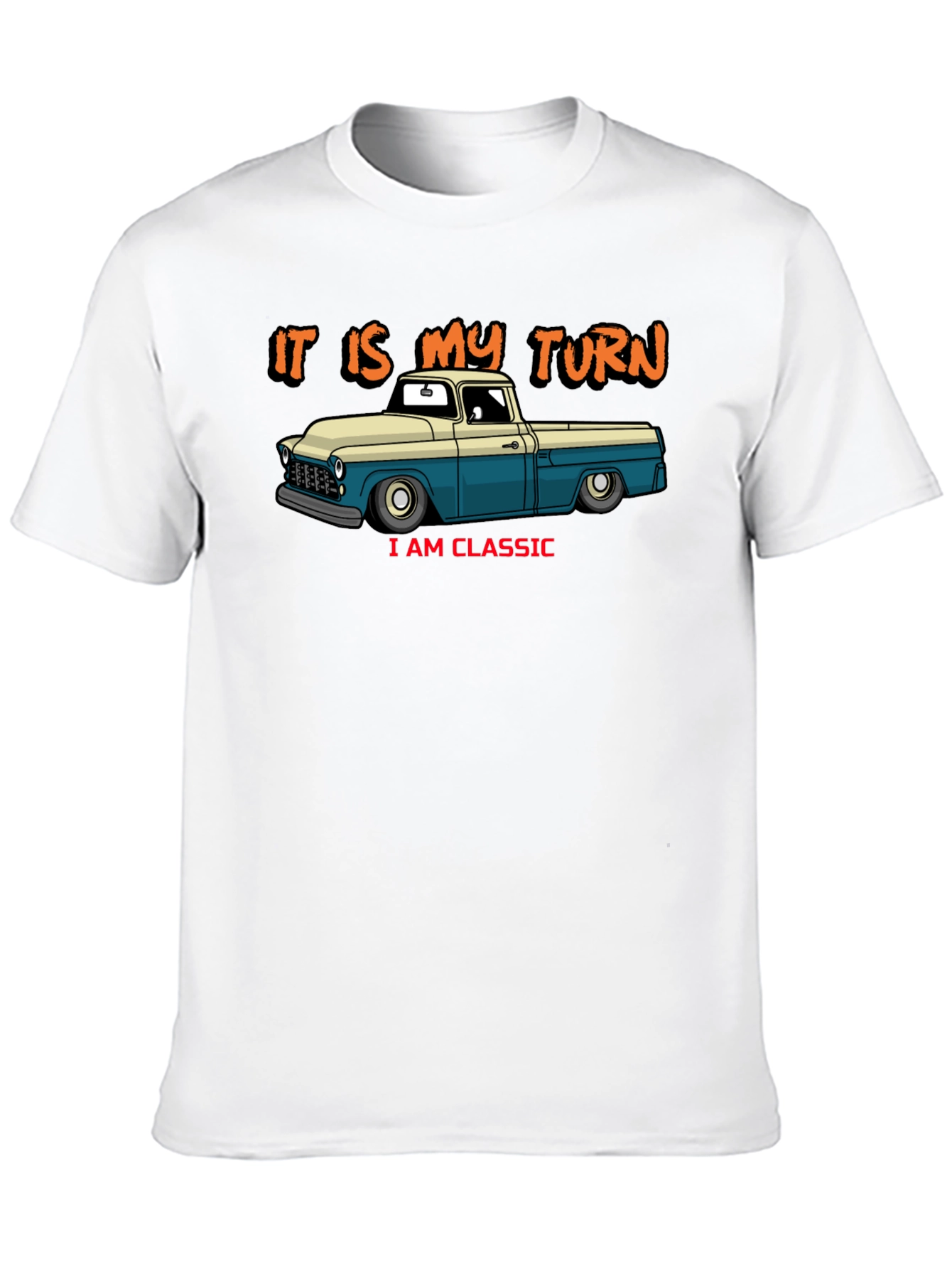 Classic Truck T-Shirt - It Is My Turn