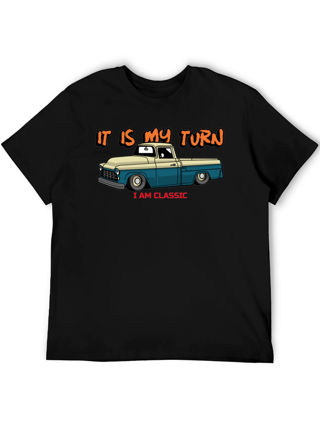 Classic Truck T-Shirt - It Is My Turn