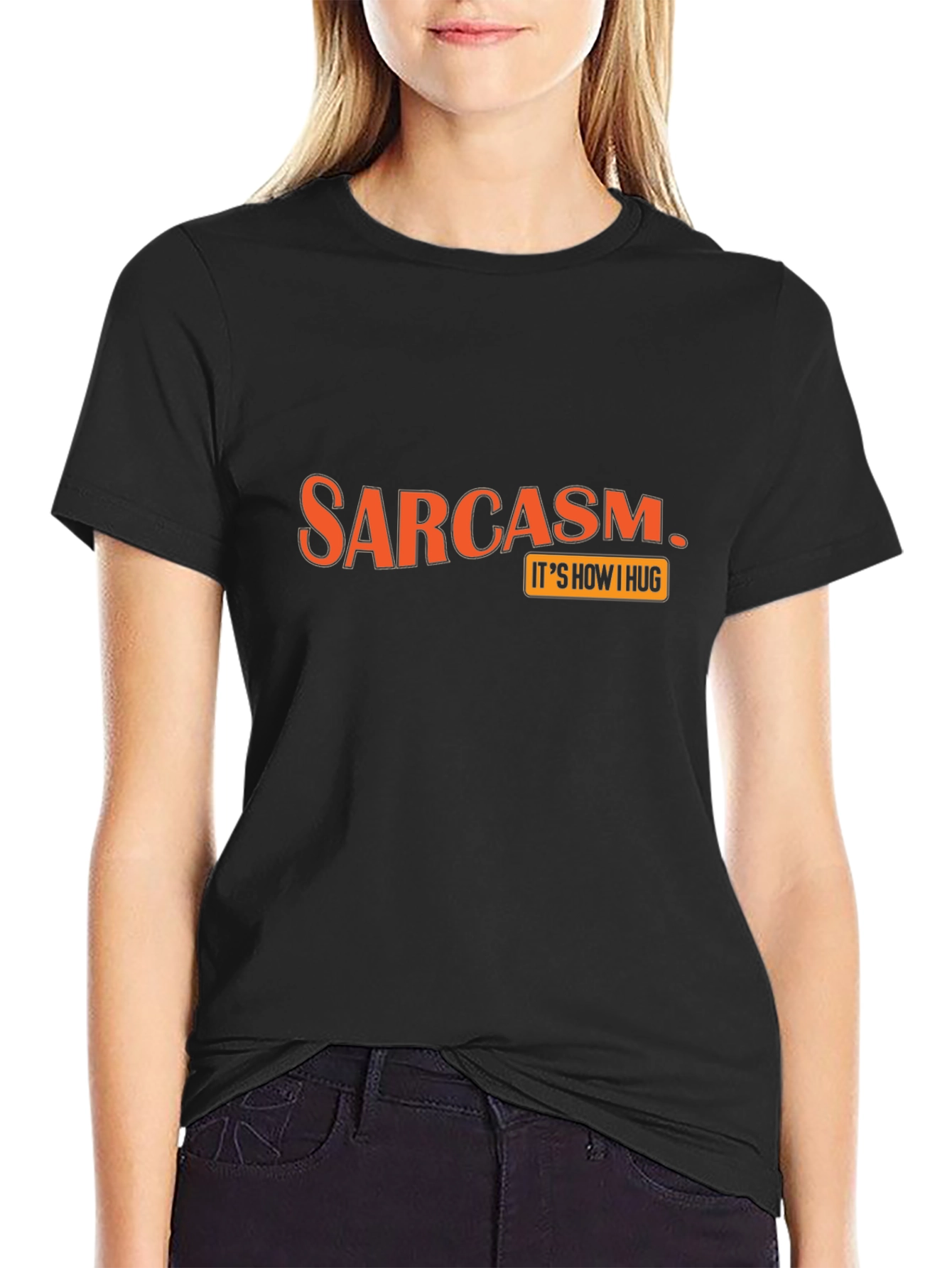 Sarcasm Its How I Hug Graphic T-Shirt