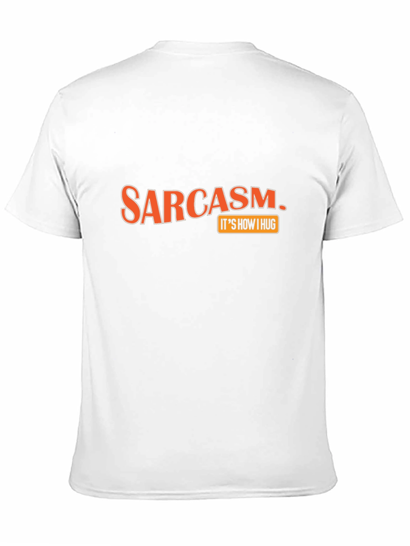 Sarcasm Its How I Hug Graphic T-Shirt