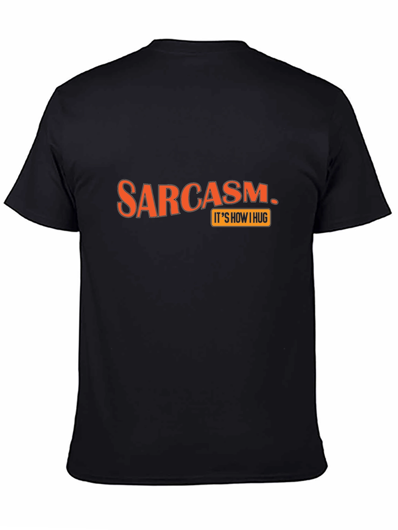 Sarcasm Its How I Hug Graphic T-Shirt