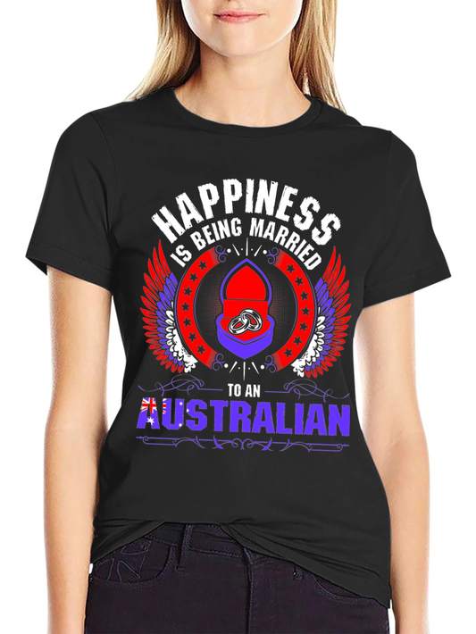 Happiness is Being Married to an Australian T-Shirt