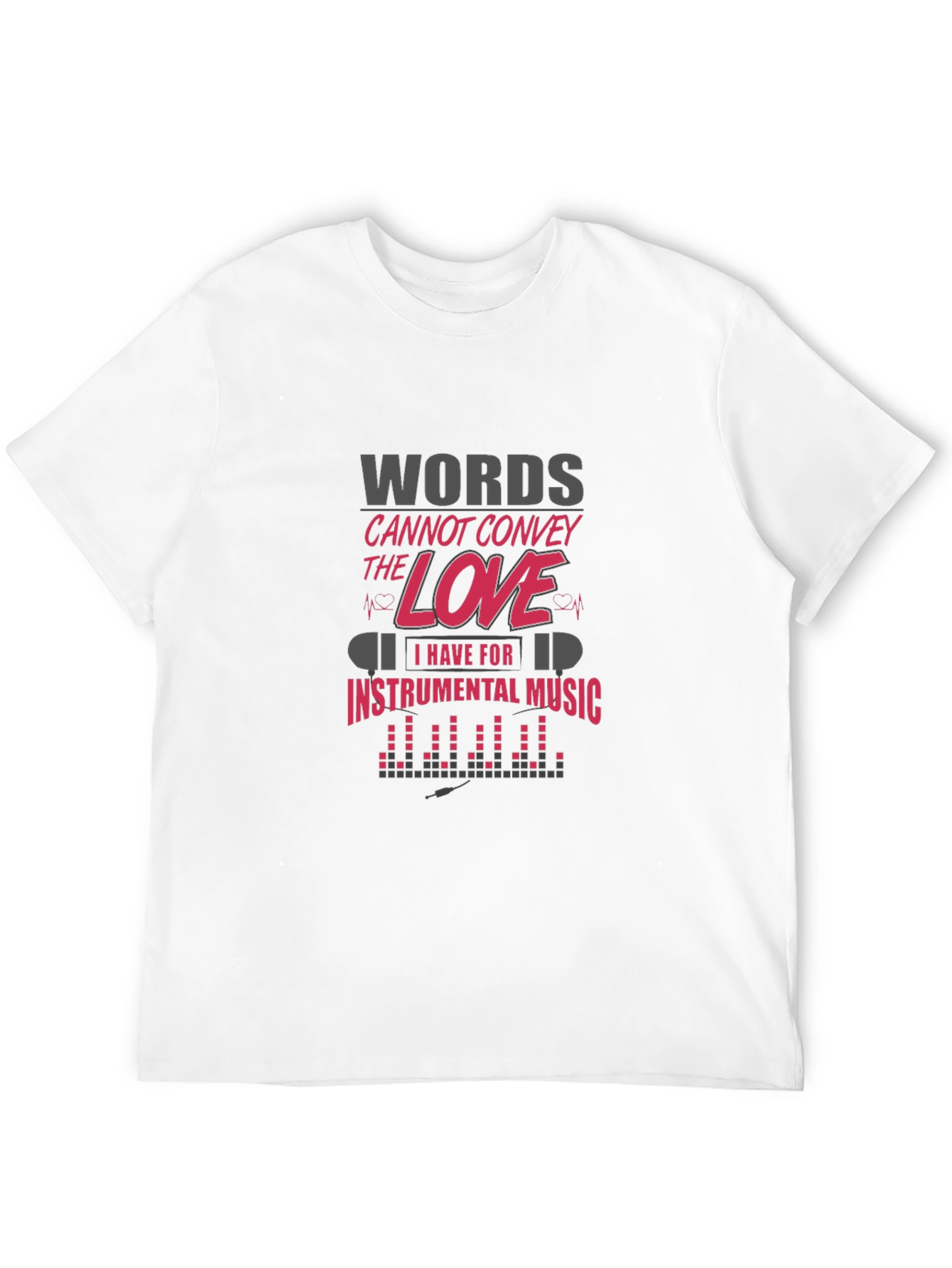 Words Cannot Convey Music Love T-Shirt