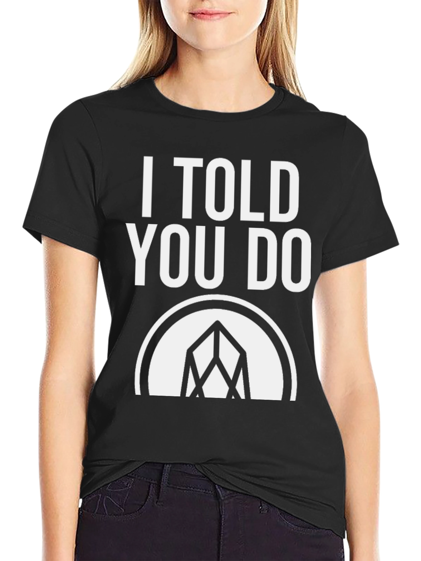 I Told You Do T-Shirt - Graphic Tee