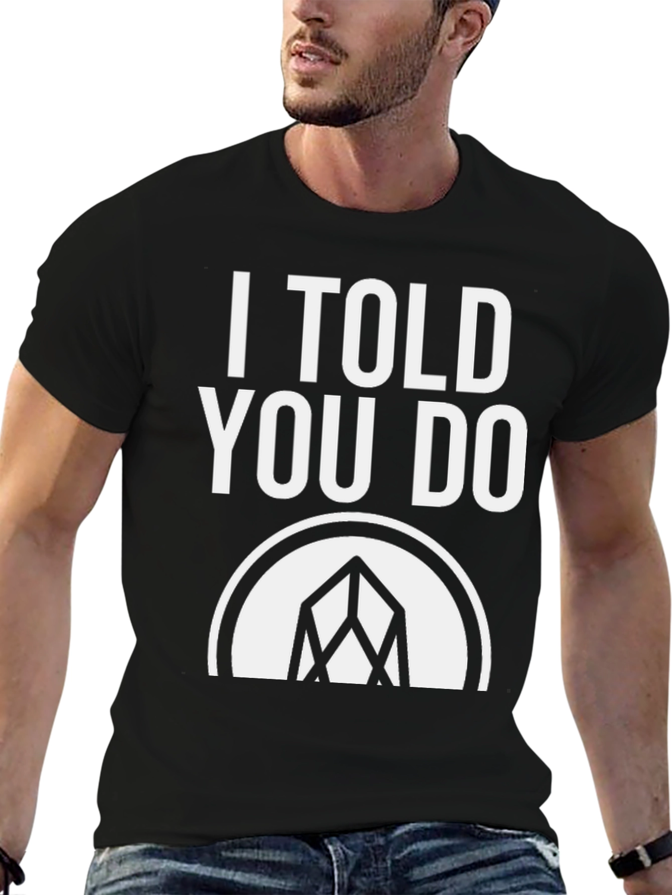 I Told You Do T-Shirt - Graphic Tee