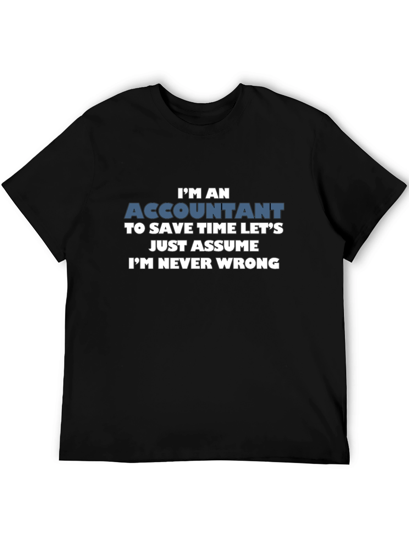Accountant Im Never Wrong Mens T-Shirt