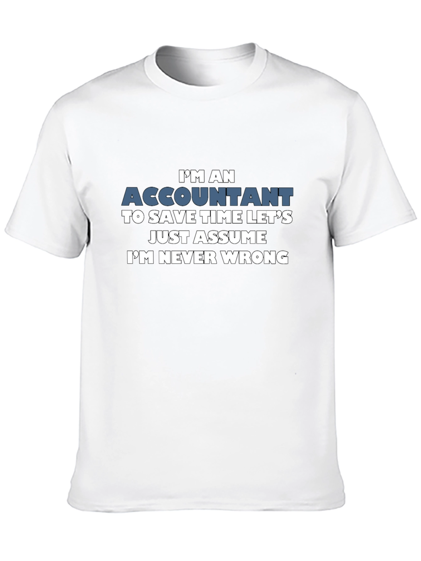 Accountant Im Never Wrong Mens T-Shirt