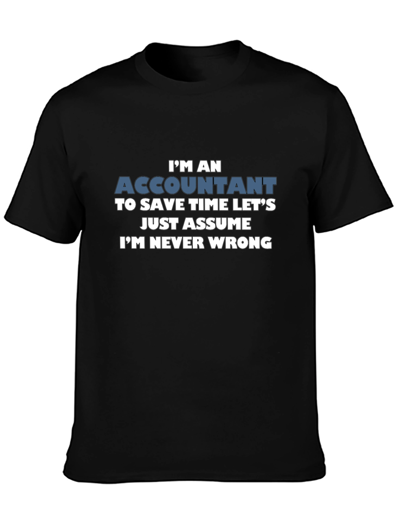 Accountant Im Never Wrong Mens T-Shirt