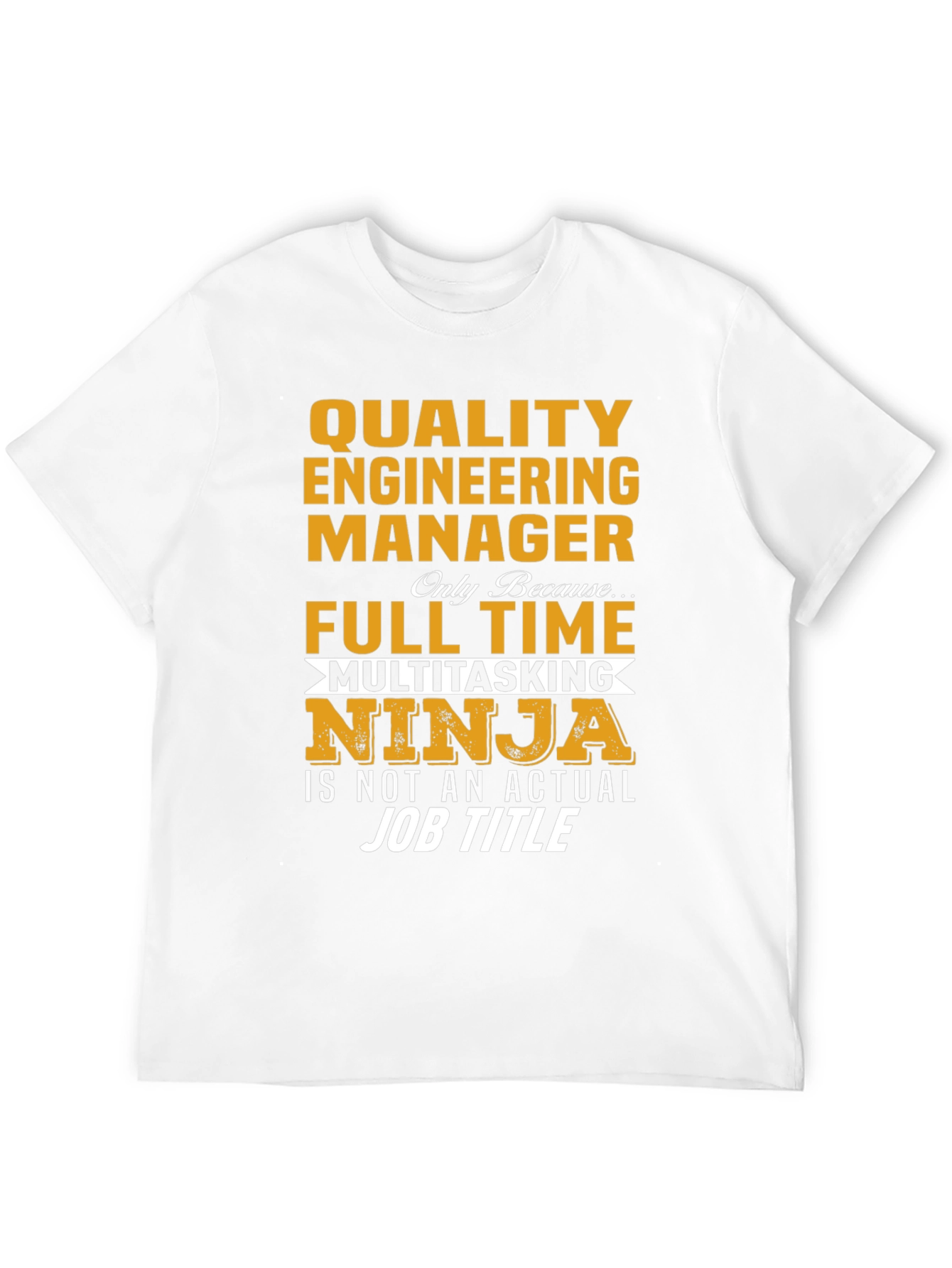Quality Engineering Manager T-Shirt - Full Time Ninja