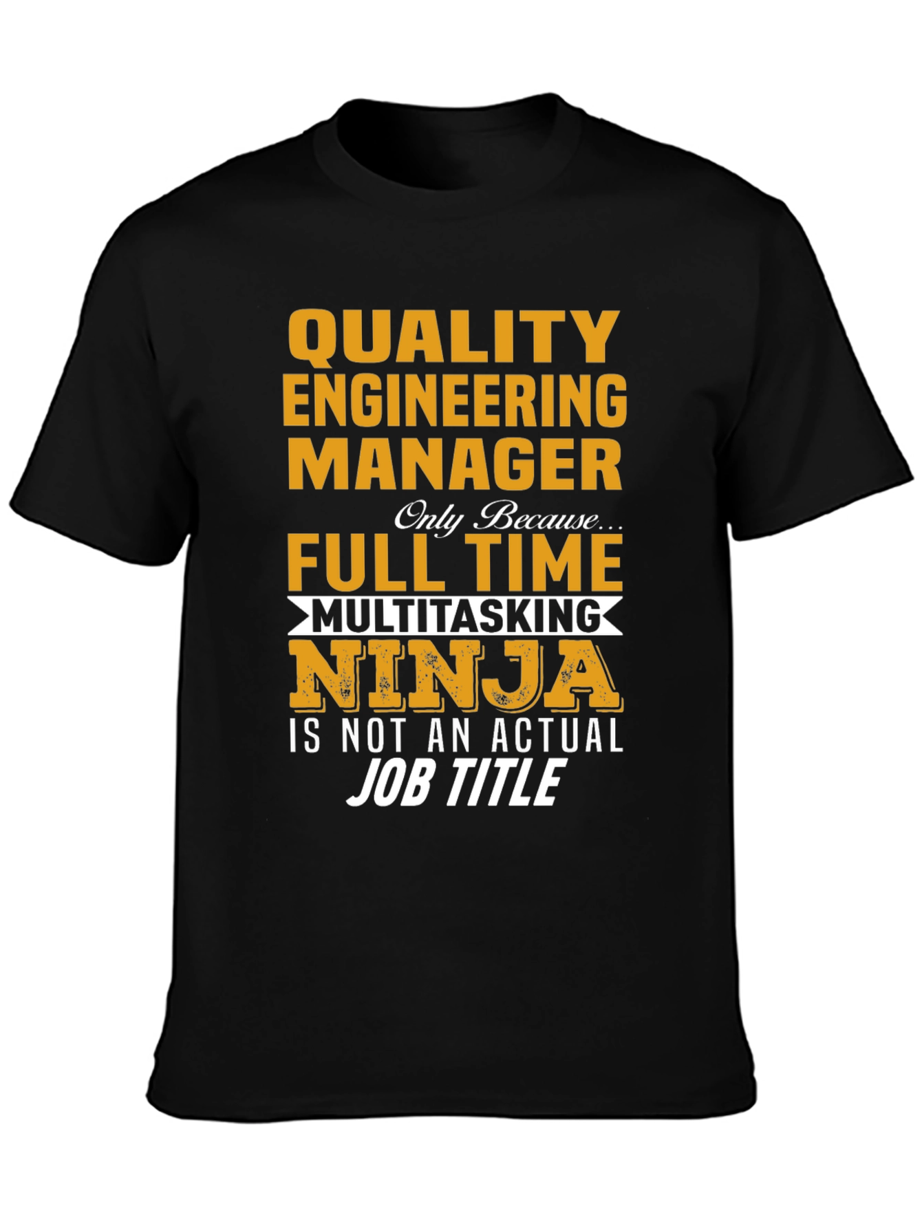 Quality Engineering Manager T-Shirt - Full Time Ninja