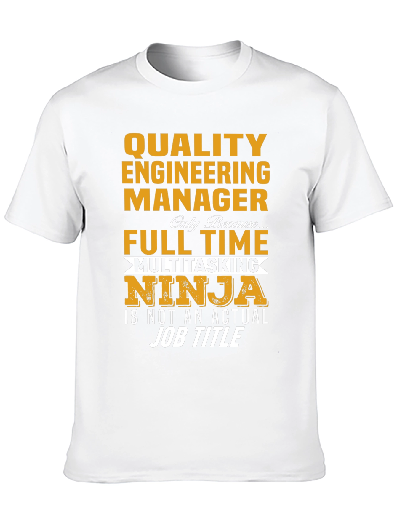 Quality Engineering Manager T-Shirt - Full Time Ninja