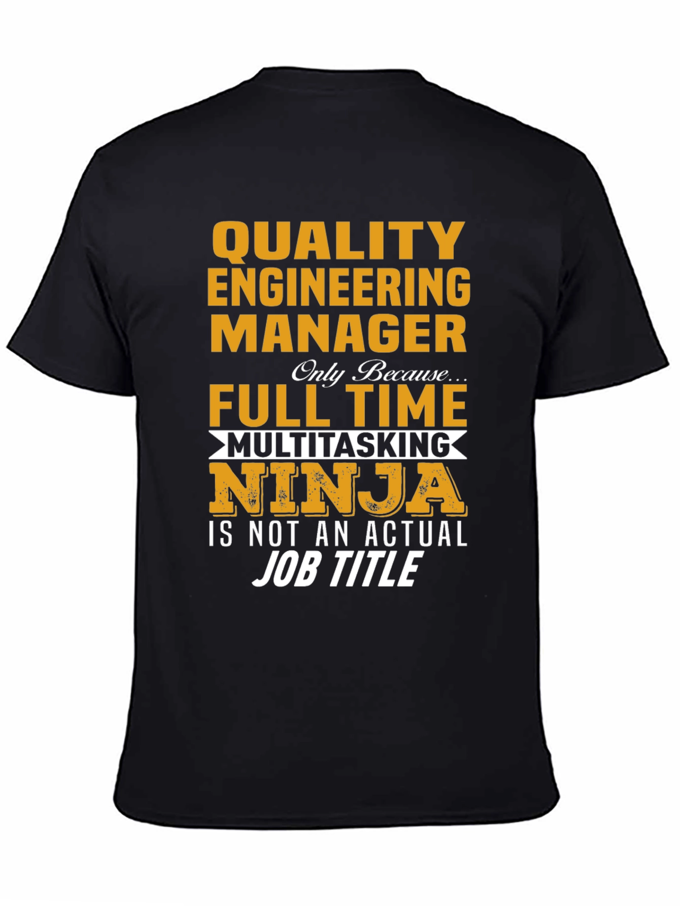 Quality Engineering Manager T-Shirt - Full Time Ninja
