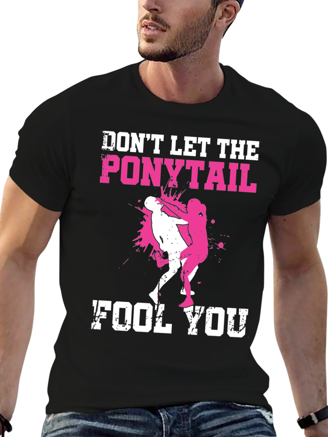 Dont Let the Ponytail Fool You T-Shirt
