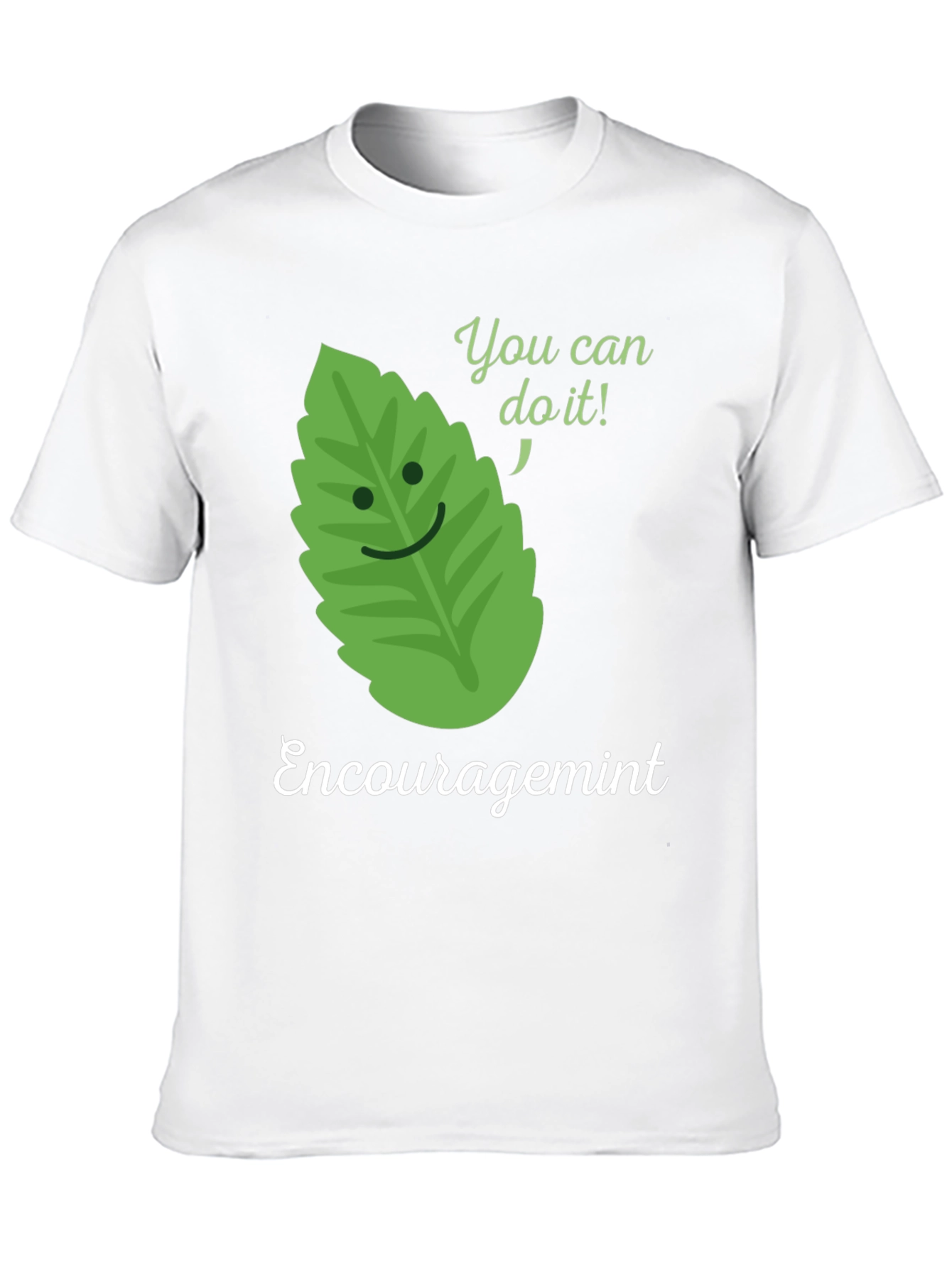 Encouragemint T-Shirt: Motivational Mint Leaf Design