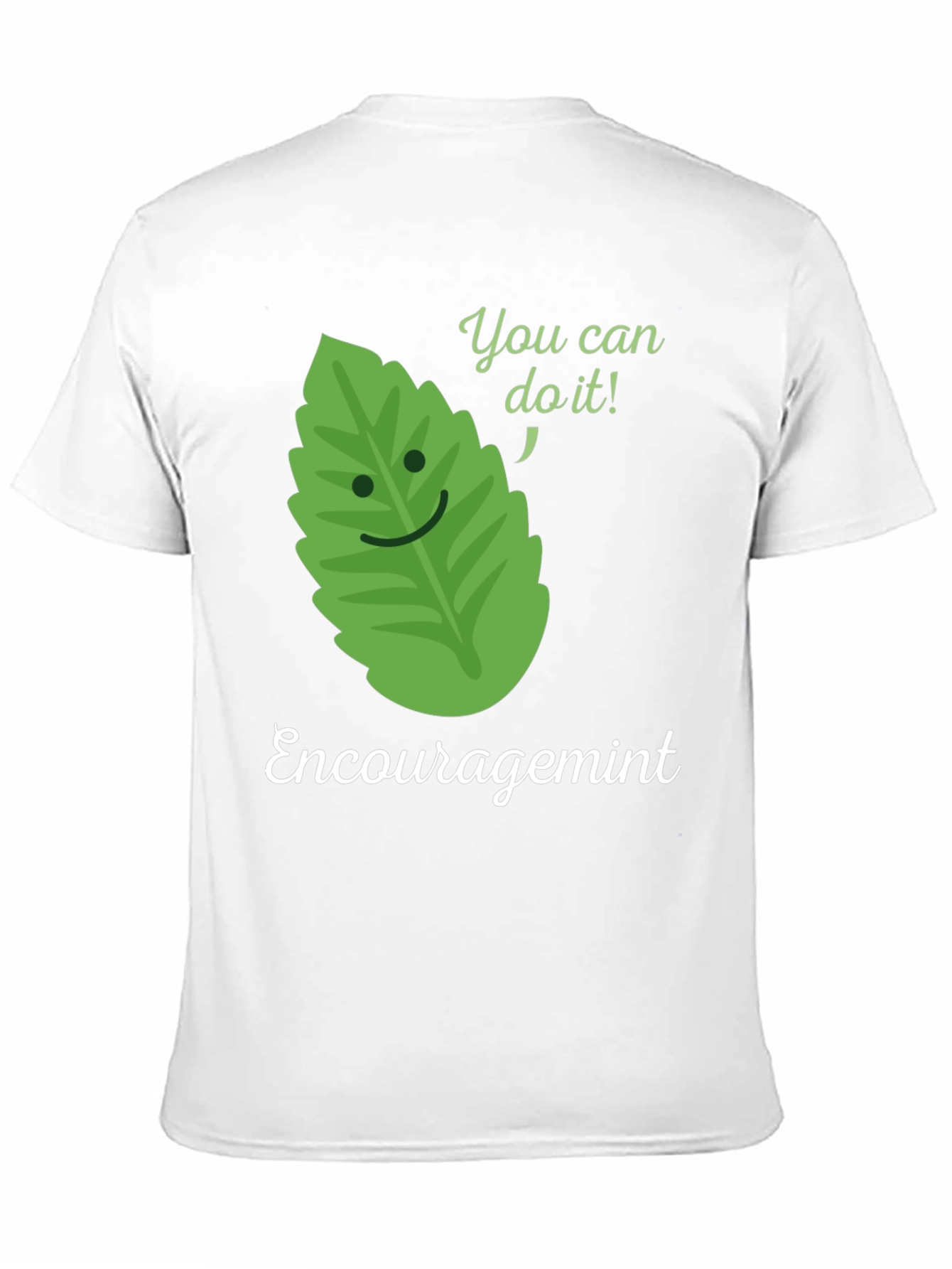 Encouragemint T-Shirt: Motivational Mint Leaf Design