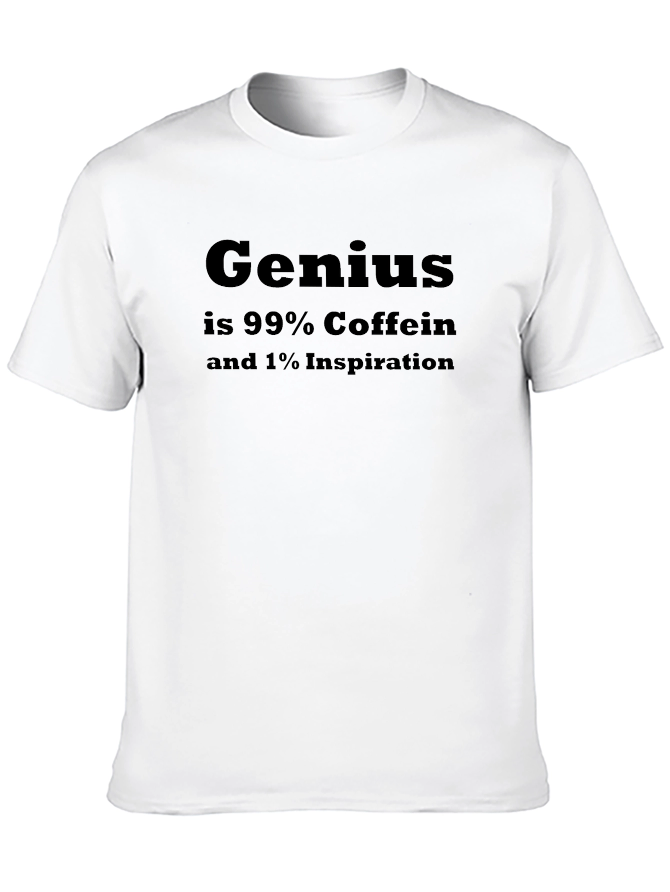 Genius Coffee T-Shirt: 99% Caffein 1% Inspiration