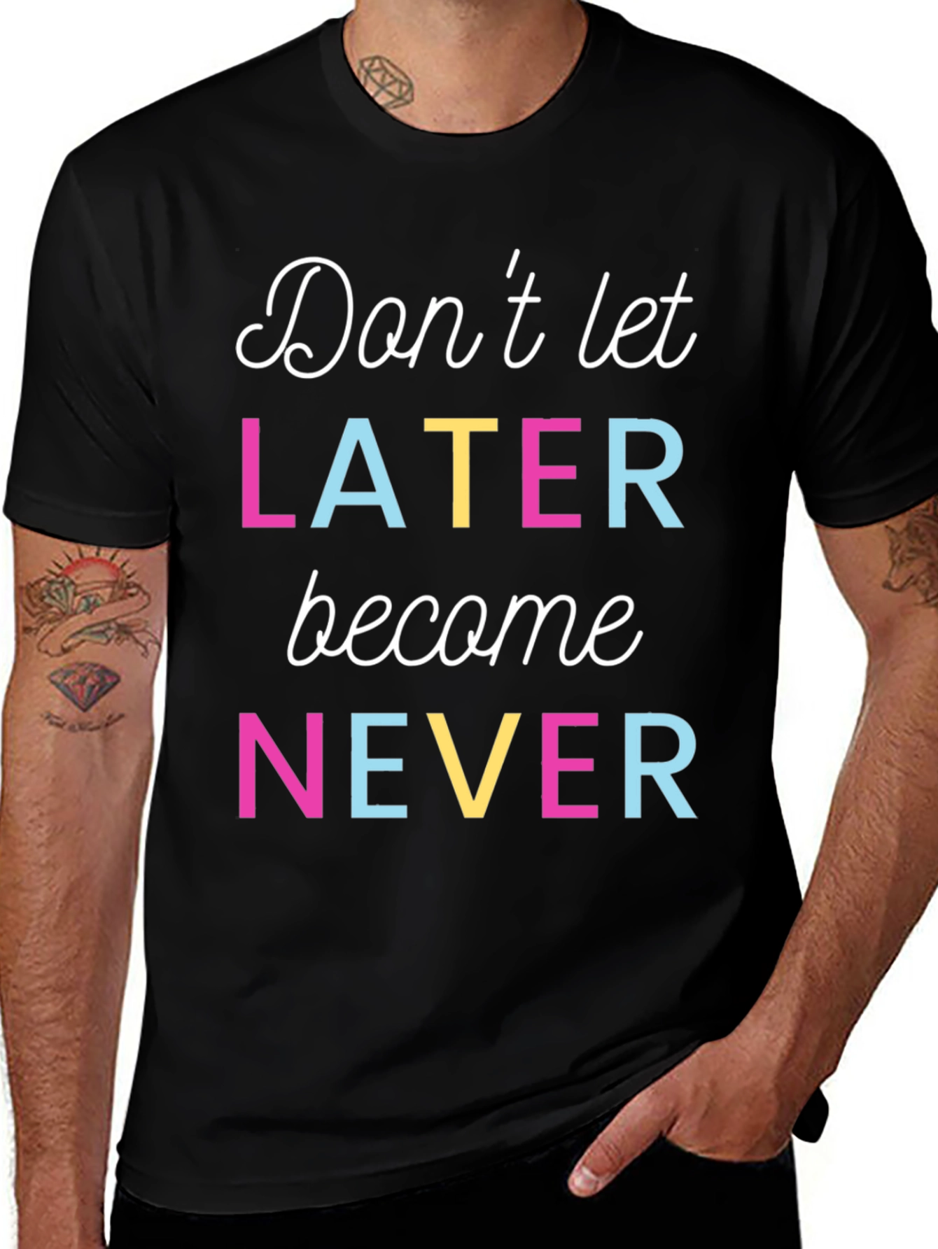 Motivational Dont Let Later Become Never T-Shirt