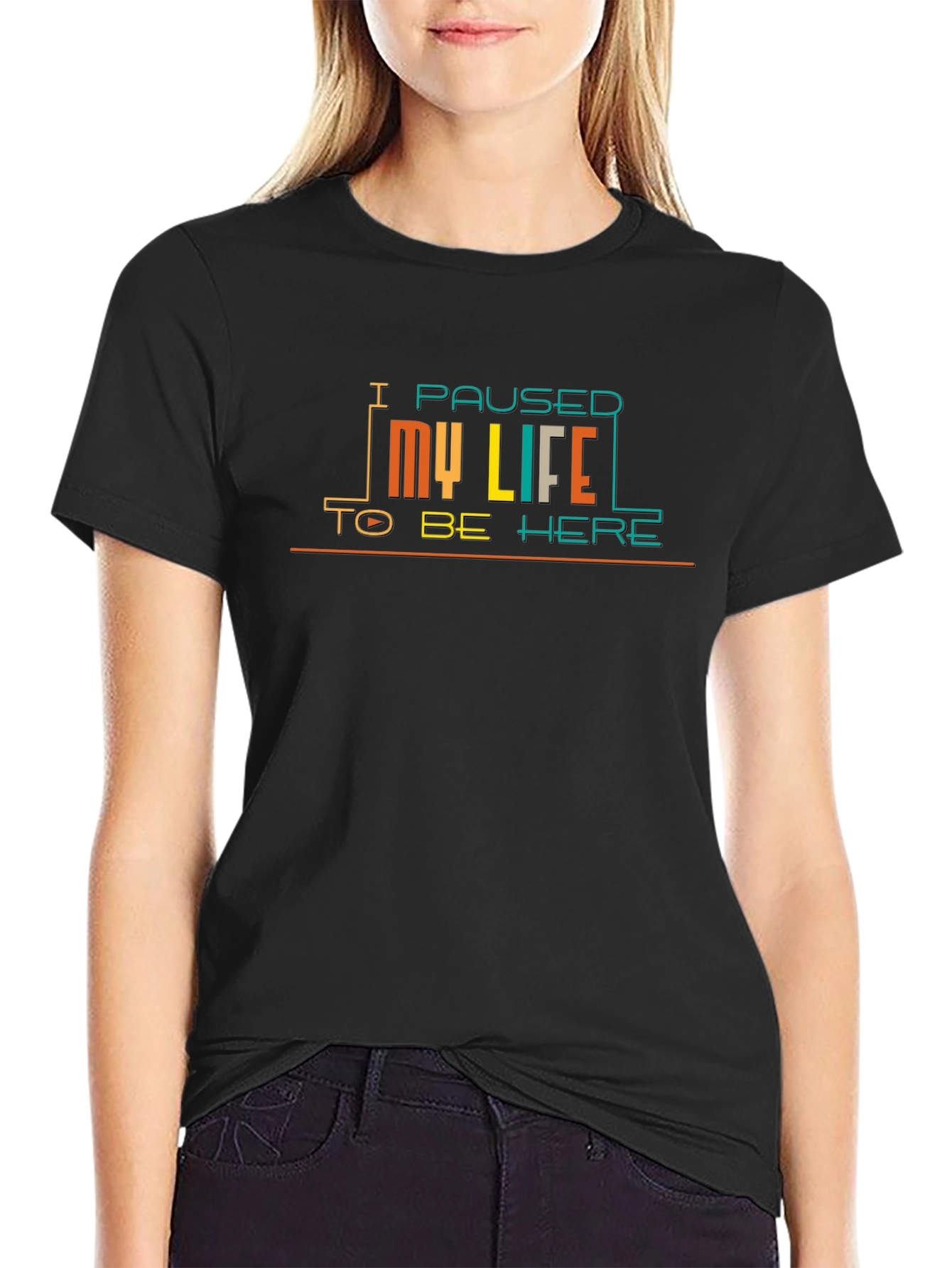I Paused My Life to Be Here Graphic T-Shirt