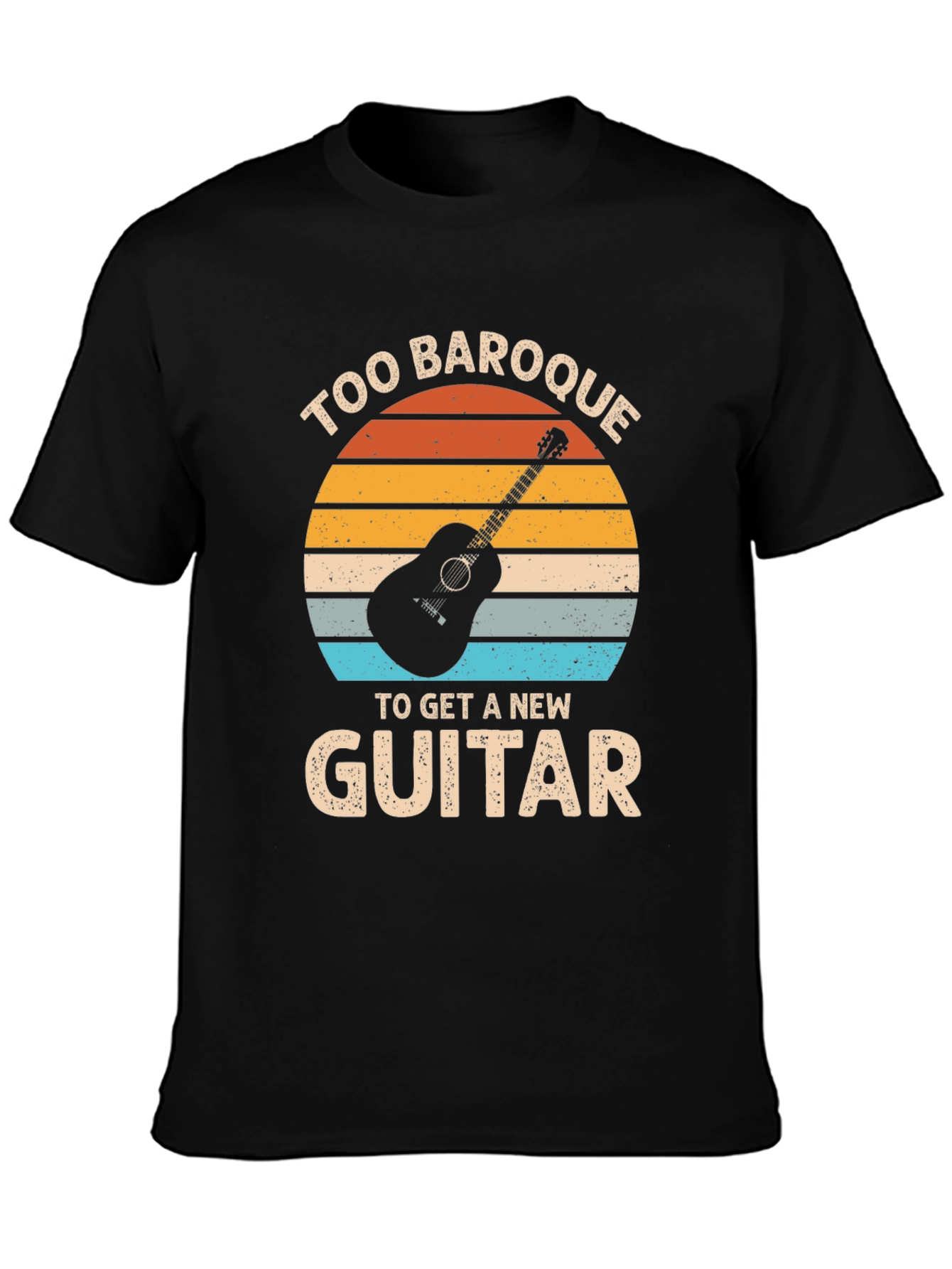 Too Baroque to Get a New Guitar T-Shirt