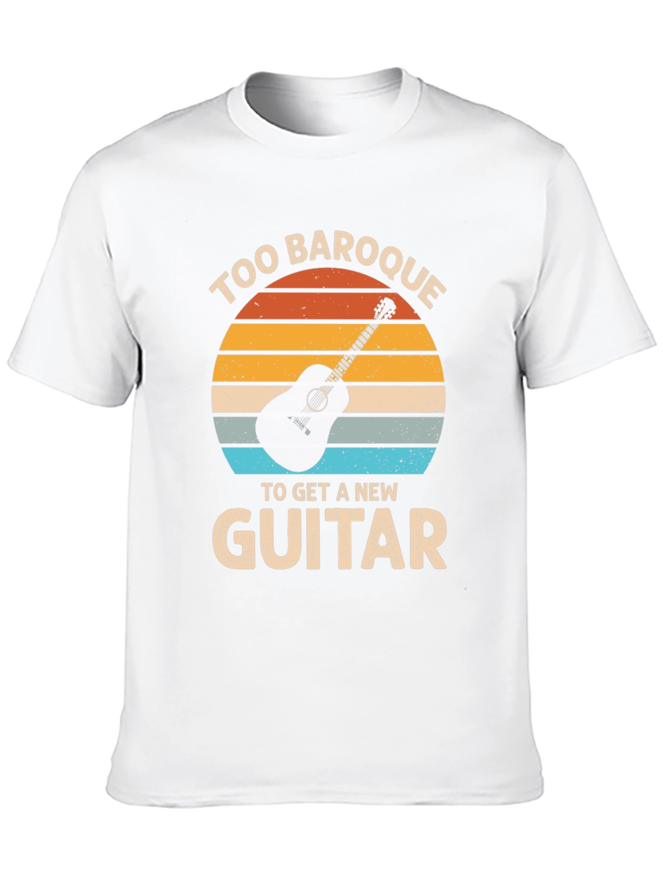 Too Baroque to Get a New Guitar T-Shirt