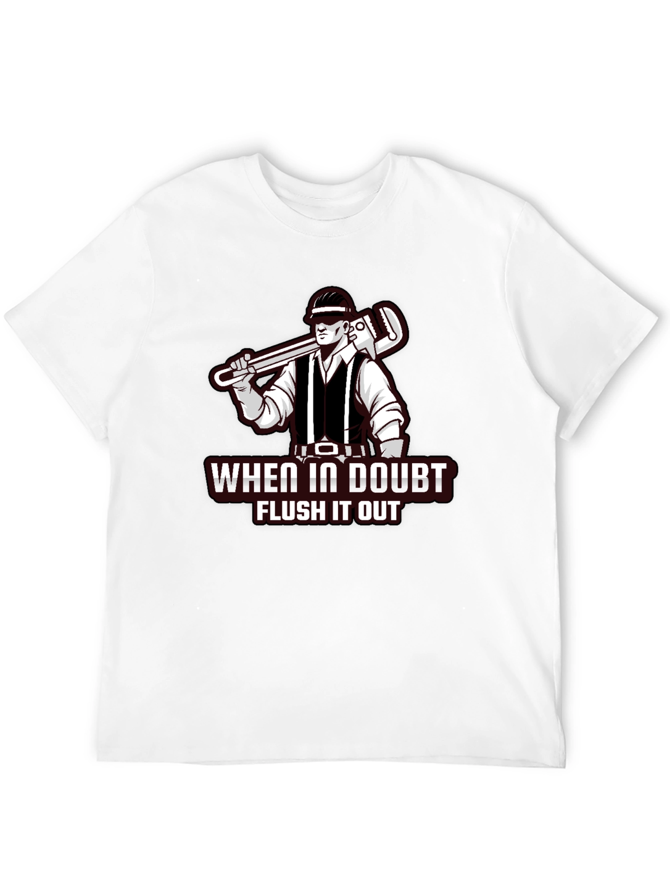 Plumber Tee: When in Doubt Flush It Out