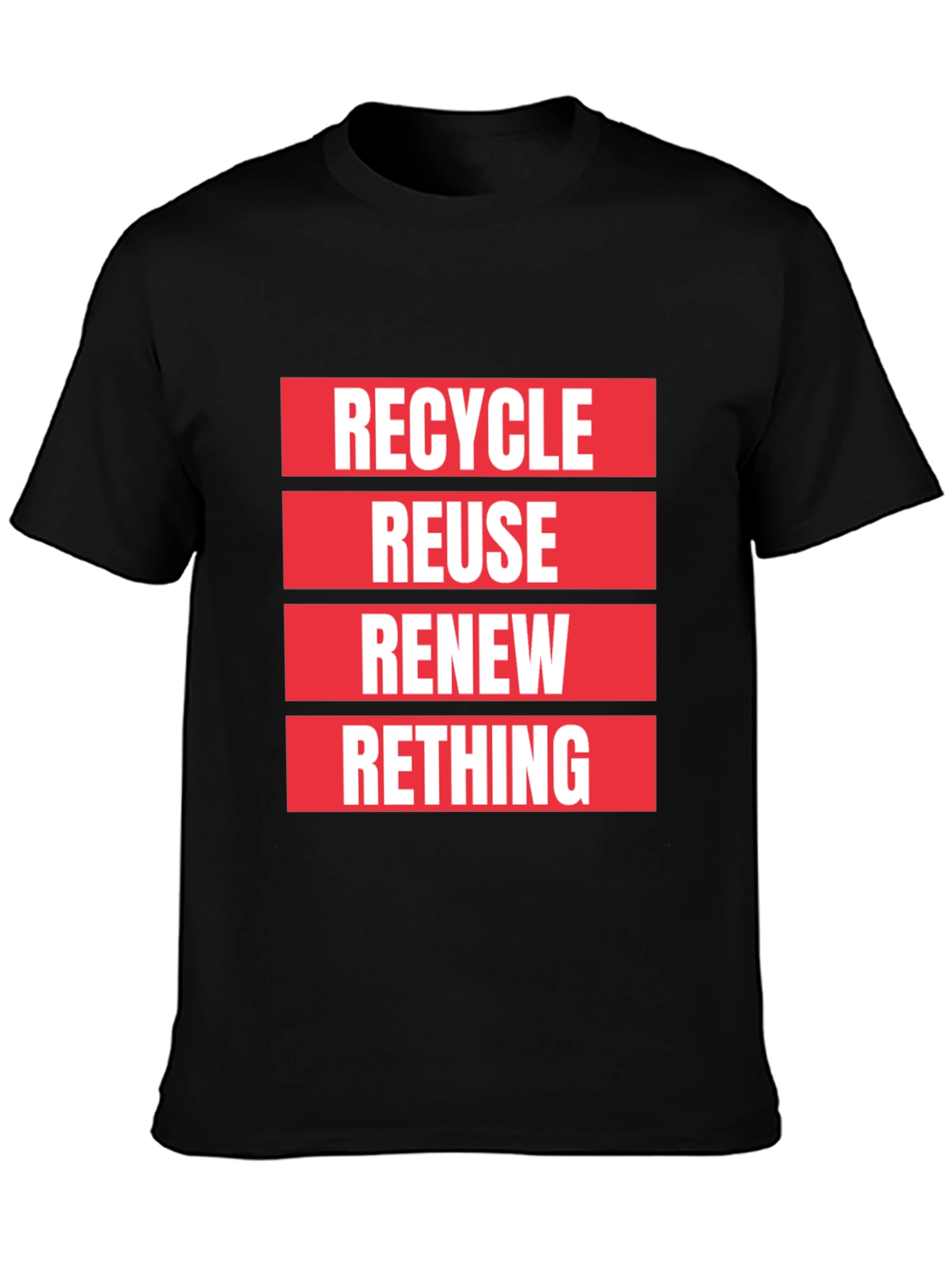 Eco-Friendly Recycle Reuse Renew Rethink T-Shirt