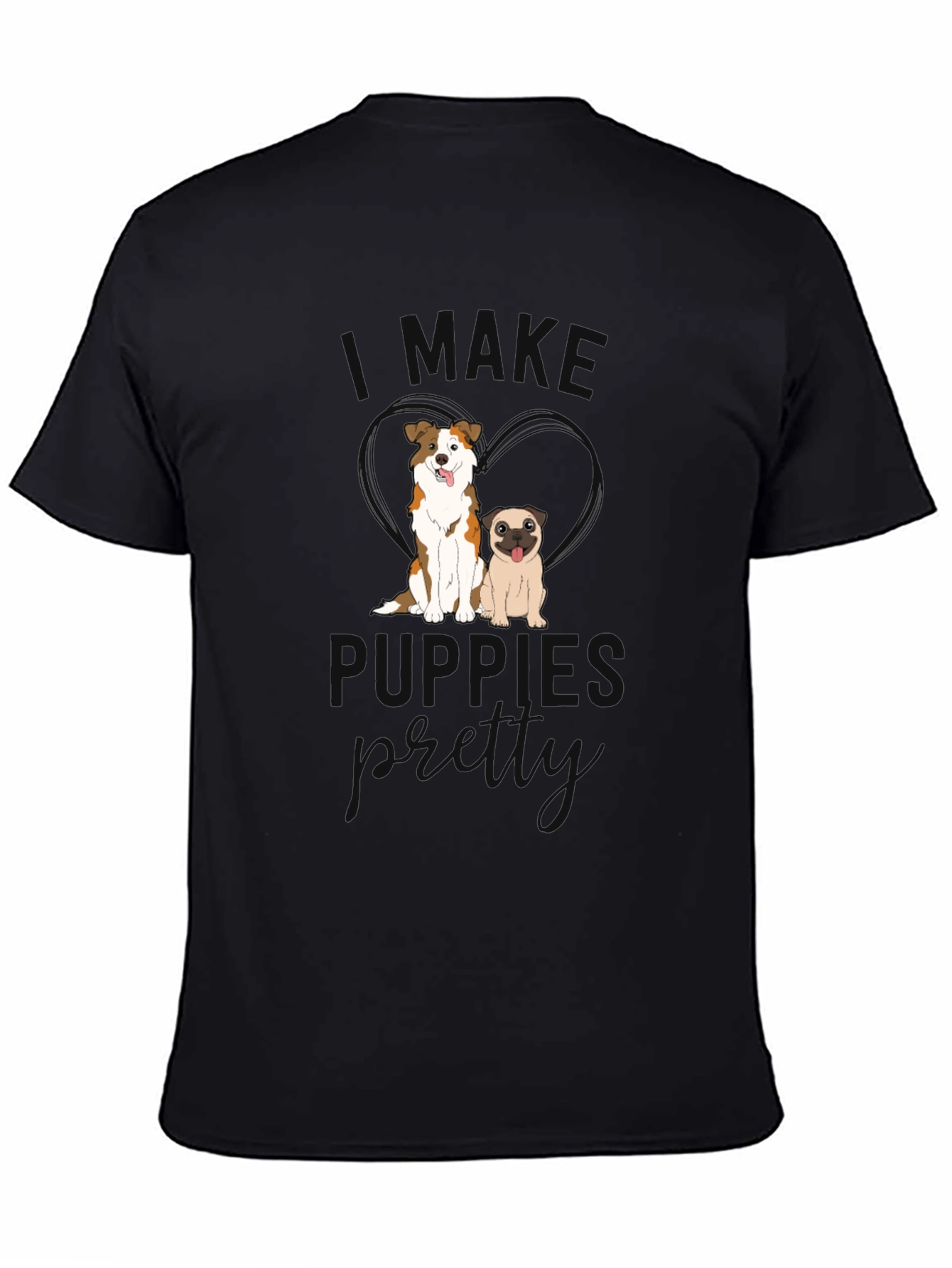 I Make Puppies Pretty Black T-Shirt