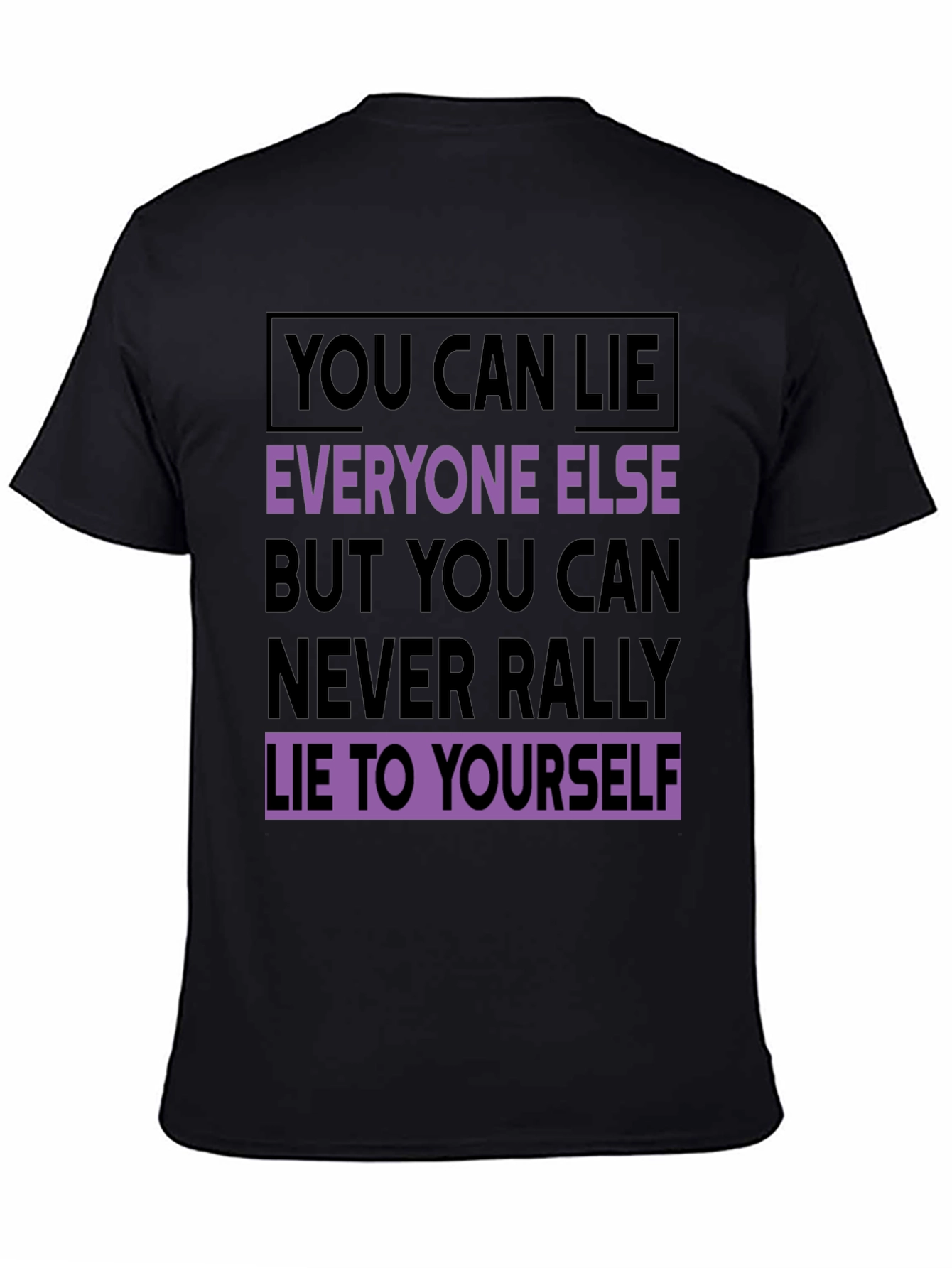 Motivational T-Shirt: Never Lie To Yourself - Black