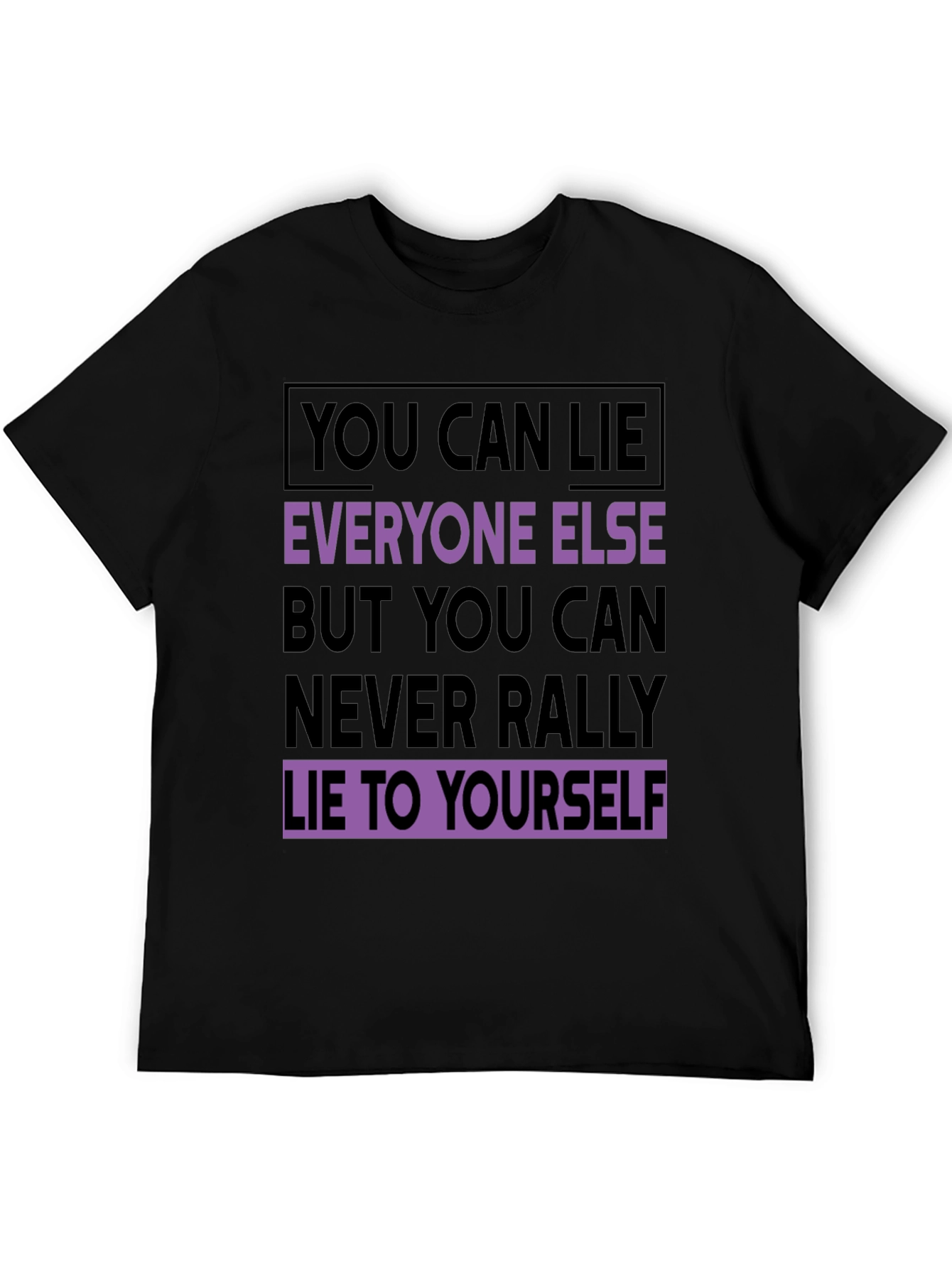 Motivational T-Shirt: Never Lie To Yourself - Black
