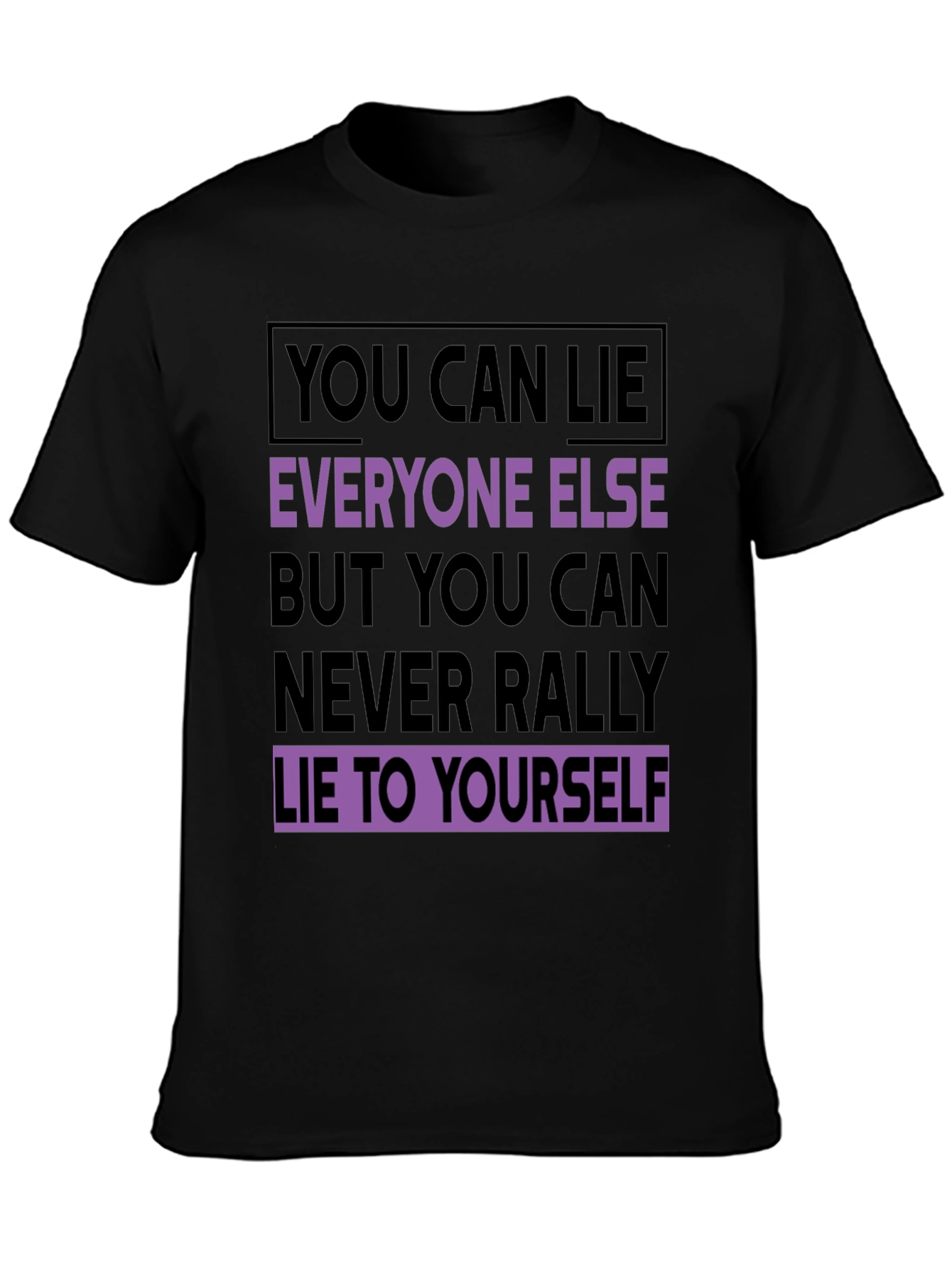 Motivational T-Shirt: Never Lie To Yourself - Black