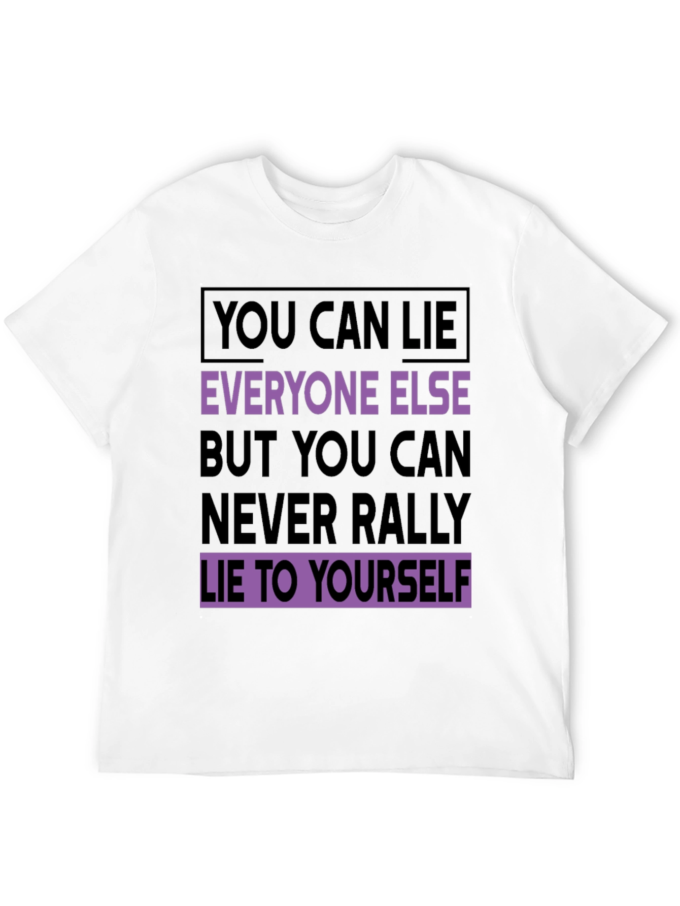 Motivational T-Shirt: Never Lie To Yourself - Black