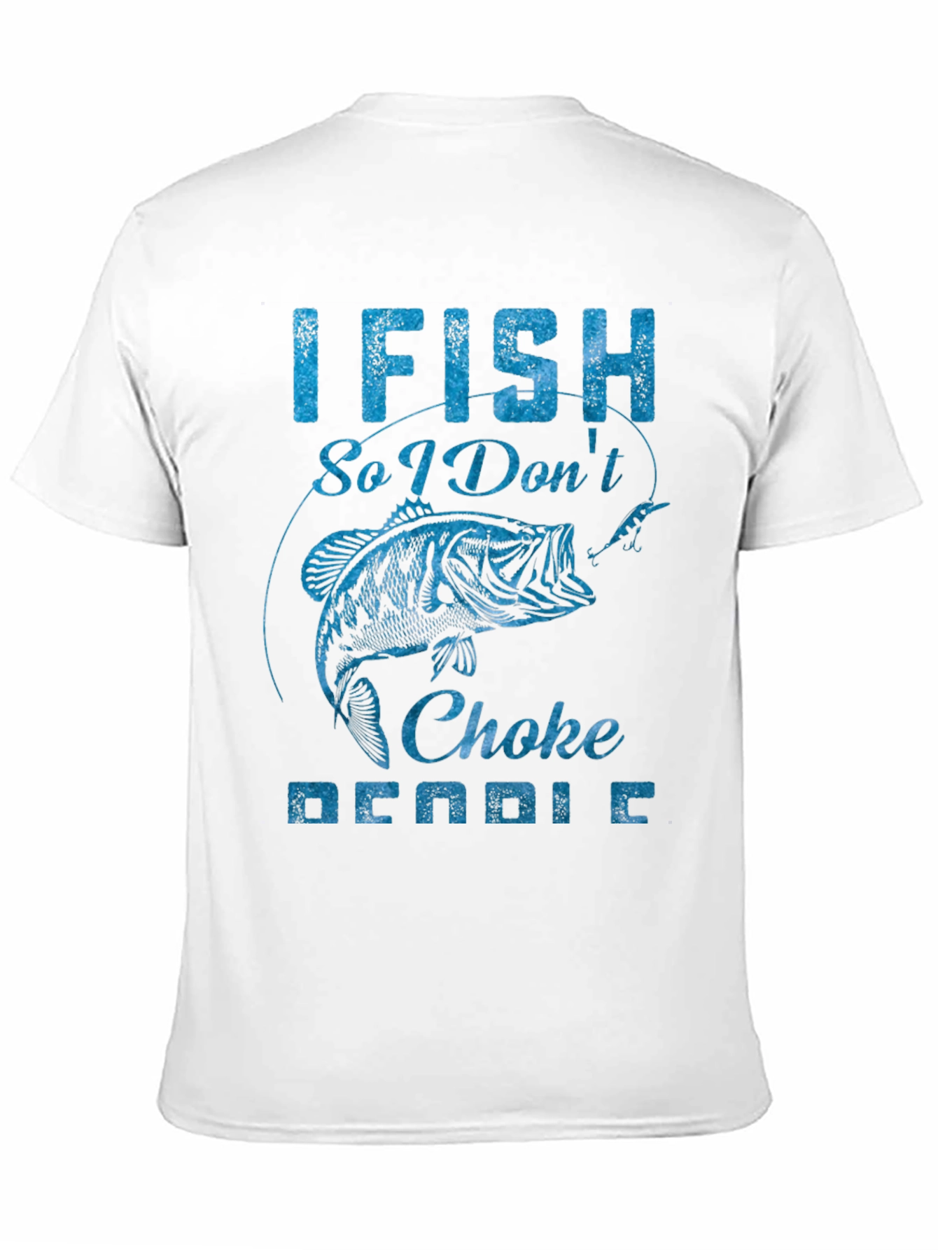 I Fish So I Dont Choke People Graphic Tee