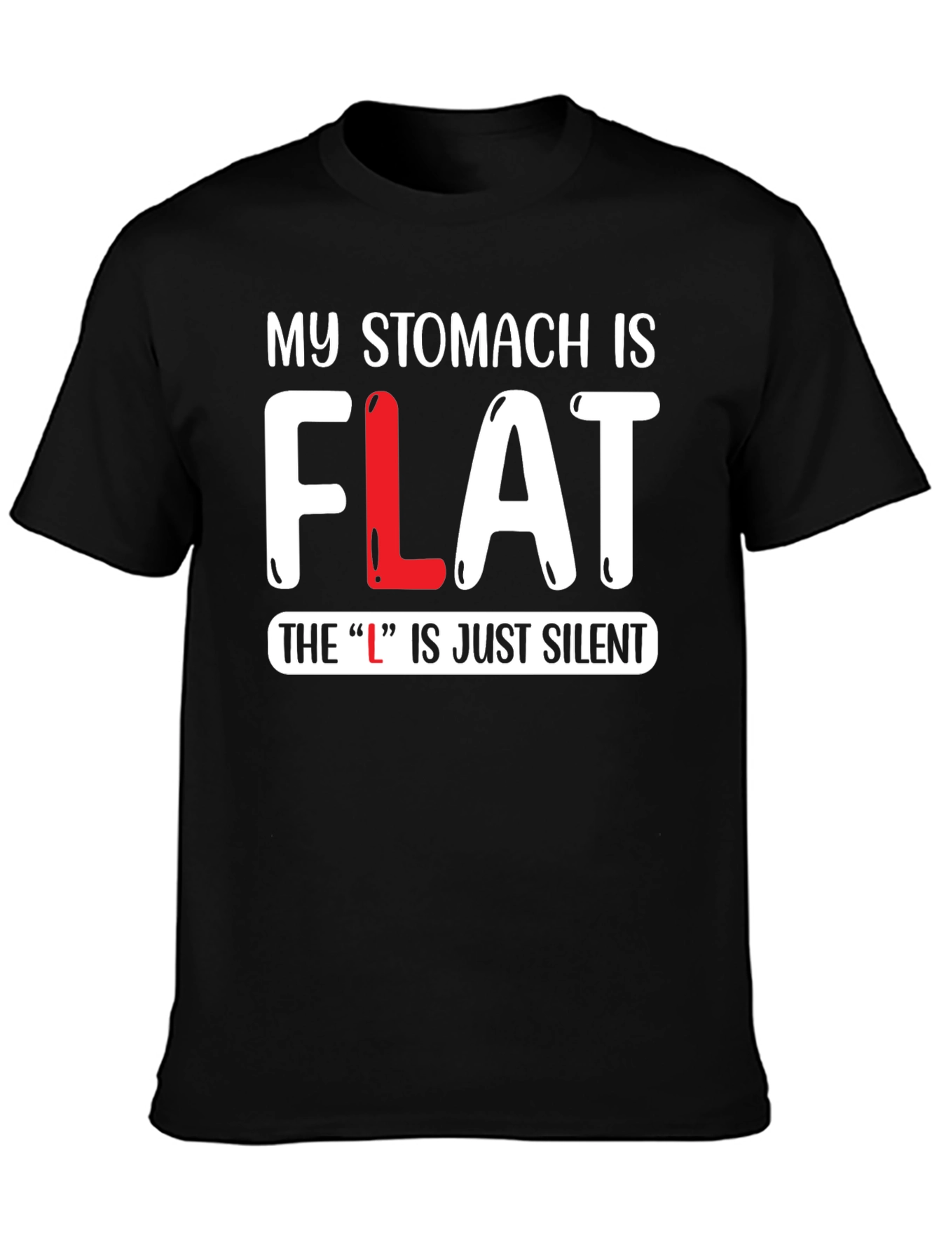 My Stomach is FLAT Funny T-Shirt