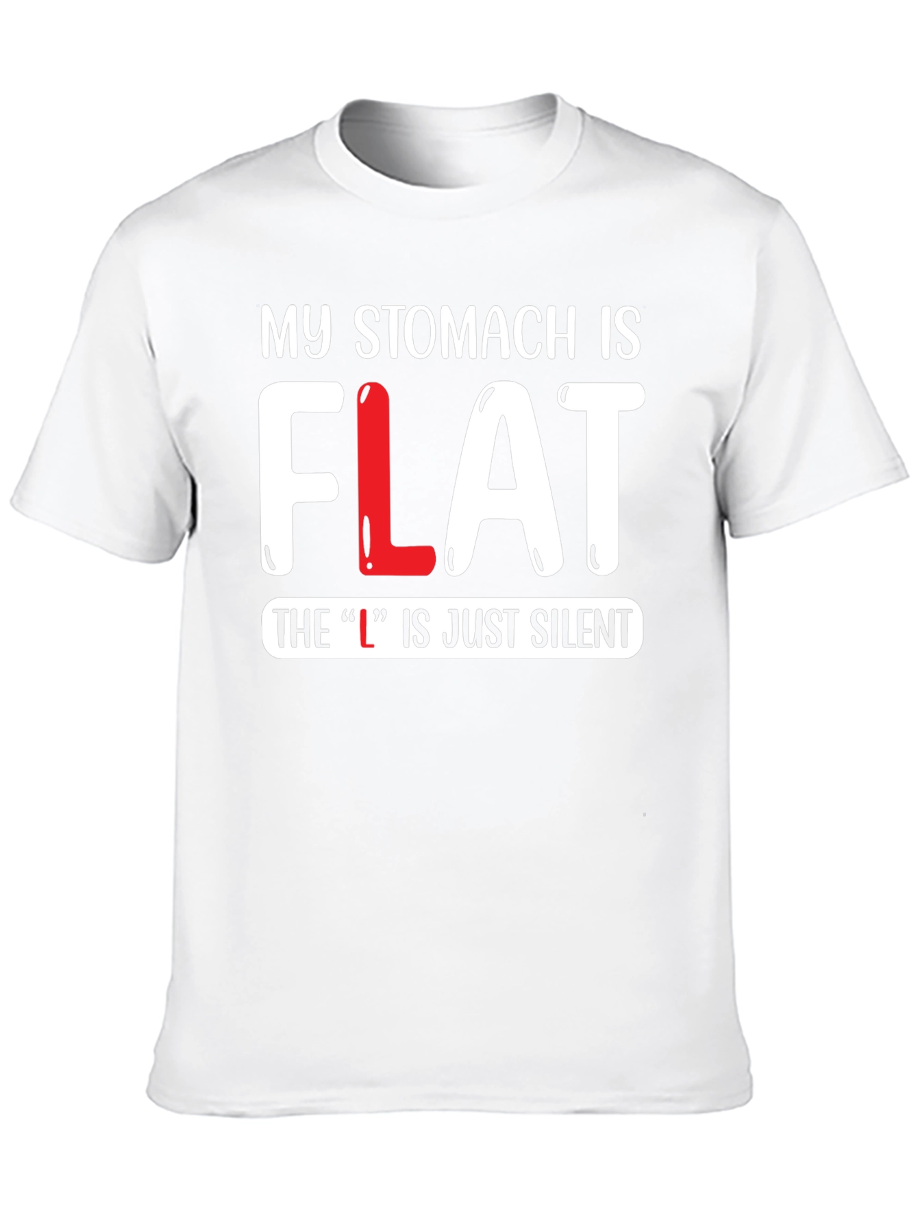 My Stomach is FLAT Funny T-Shirt