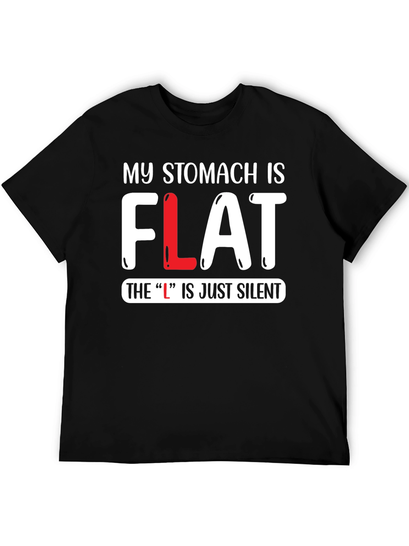 My Stomach is FLAT Funny T-Shirt