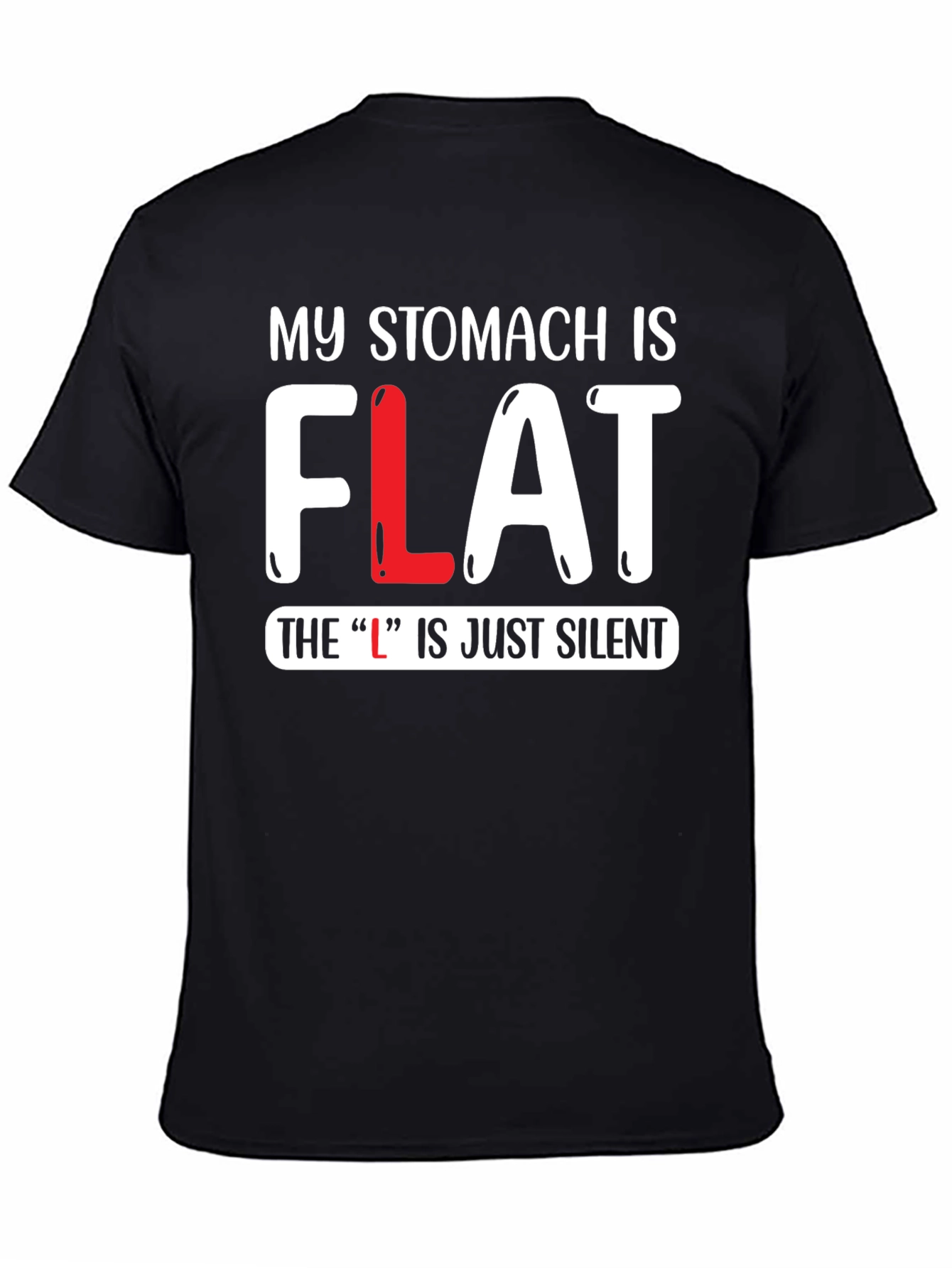 My Stomach is FLAT Funny T-Shirt
