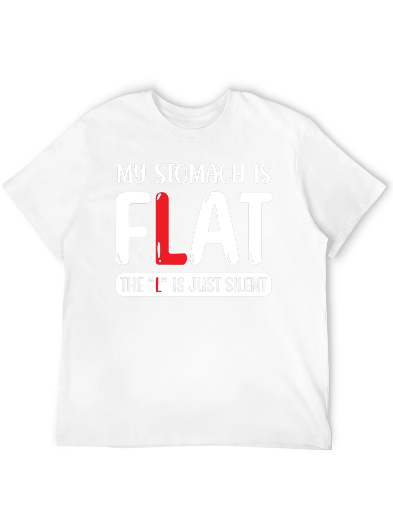 My Stomach is FLAT Funny T-Shirt