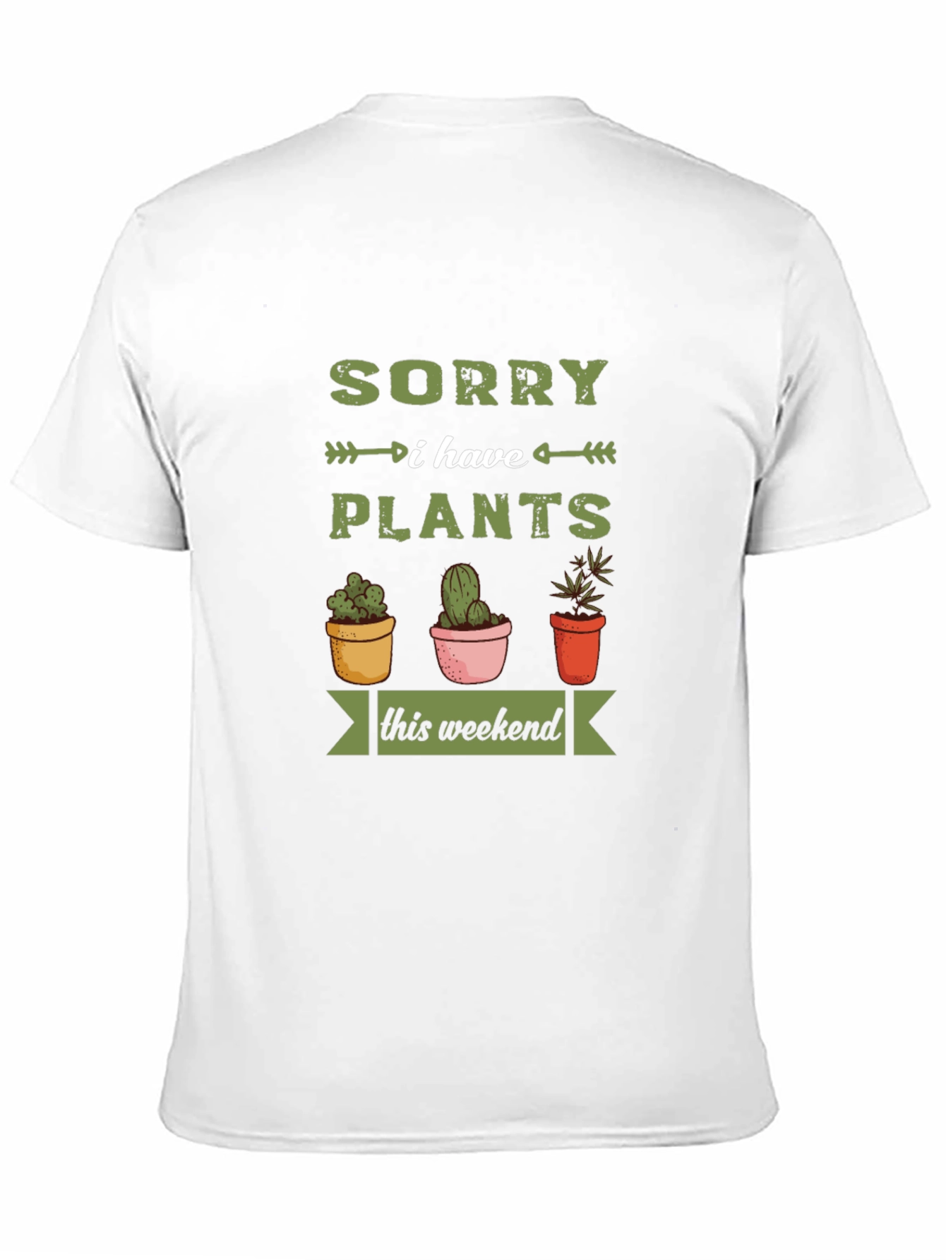 Sorry I Have Plants T-Shirt