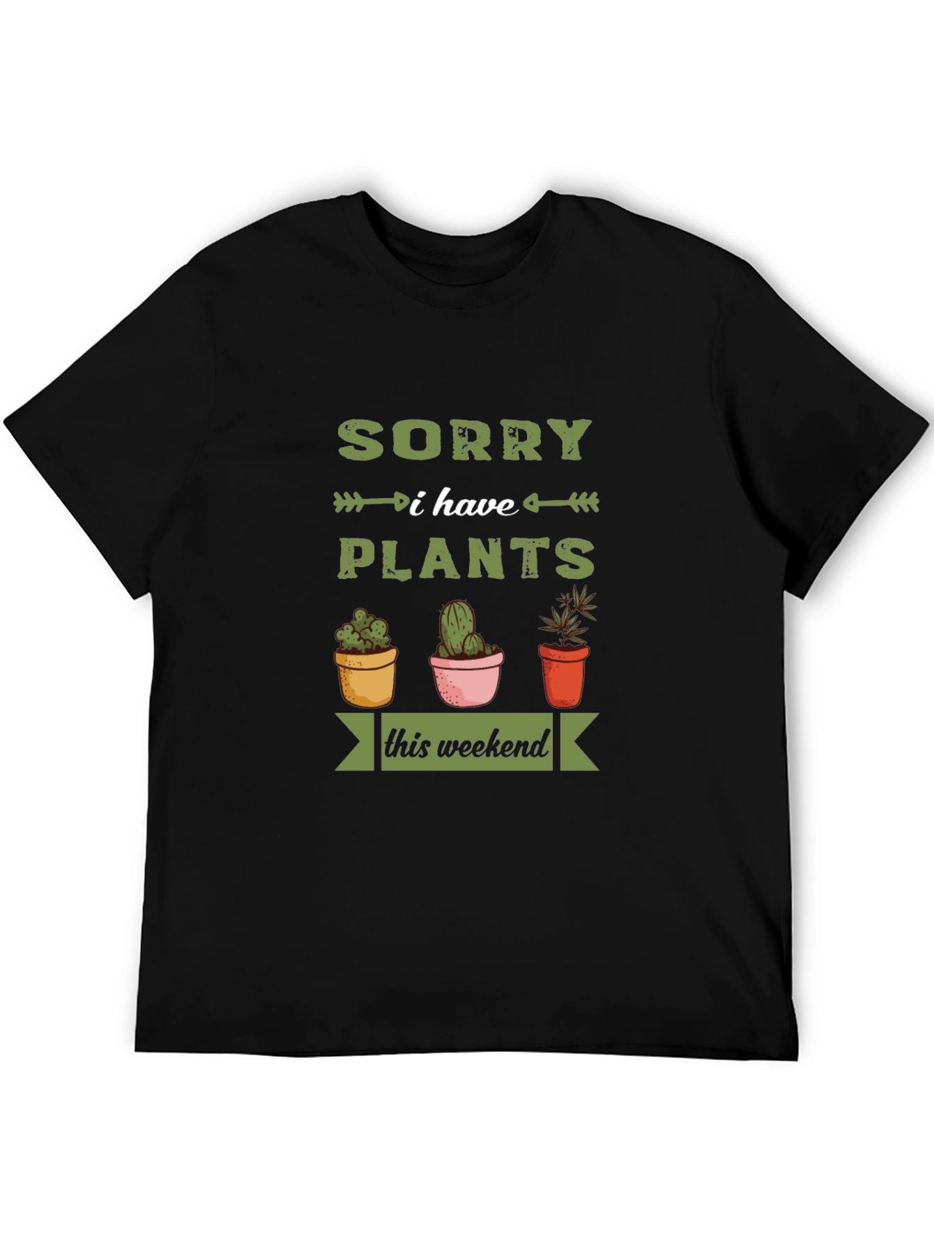 Sorry I Have Plants T-Shirt