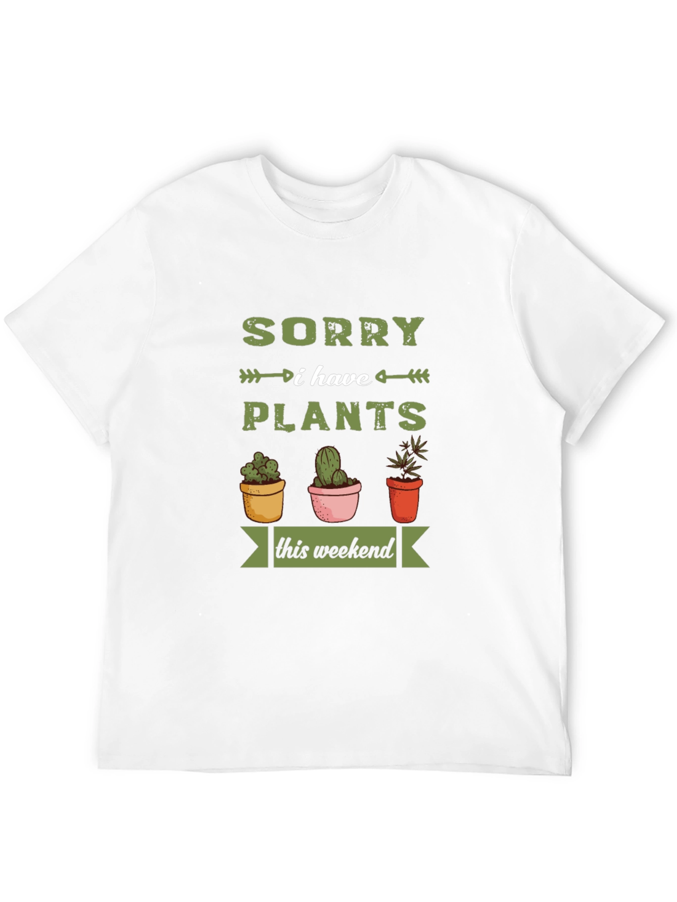 Sorry I Have Plants T-Shirt