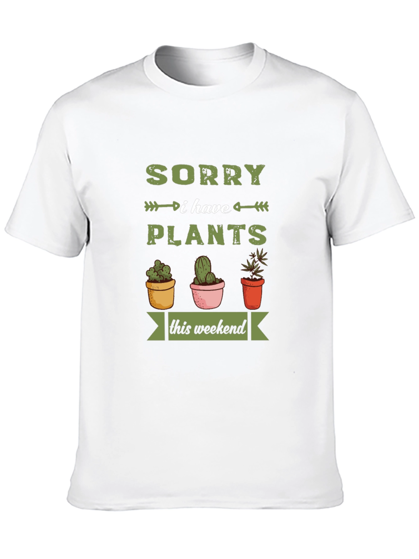 Sorry I Have Plants T-Shirt